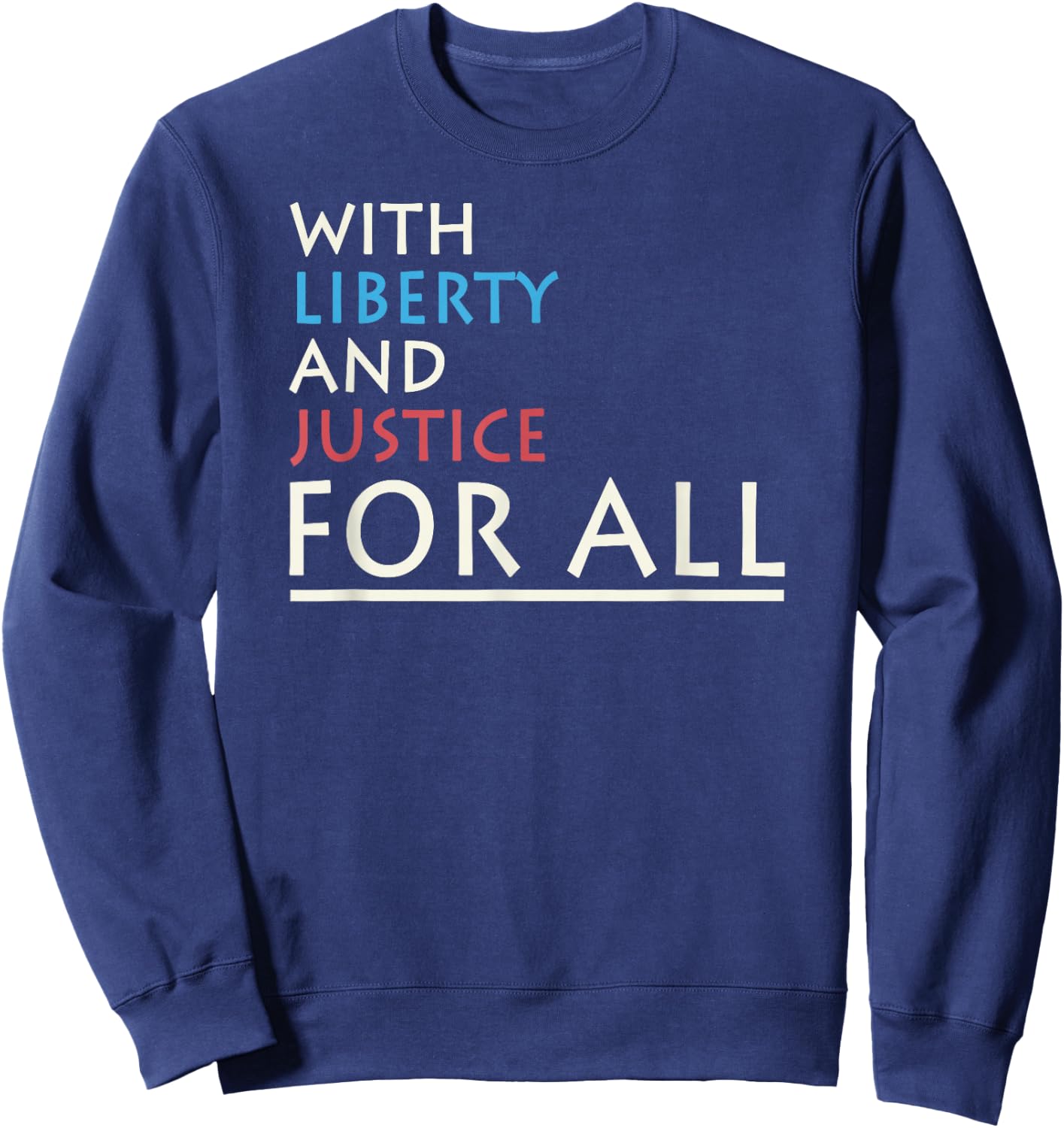 With Liberty And Justice For All I Freedom Sweatshirt - Sweatshirt | Navy