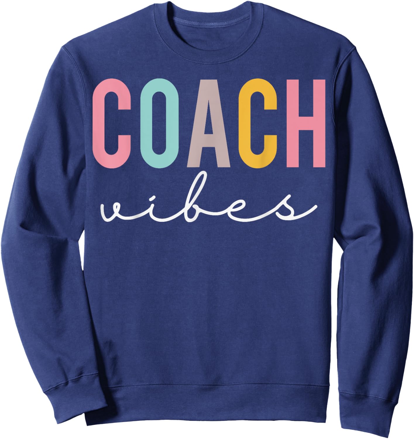 Coach Vibes Colorful Women Appreciation Day Back To School Sweatshirt - Sweatshirt | Navy
