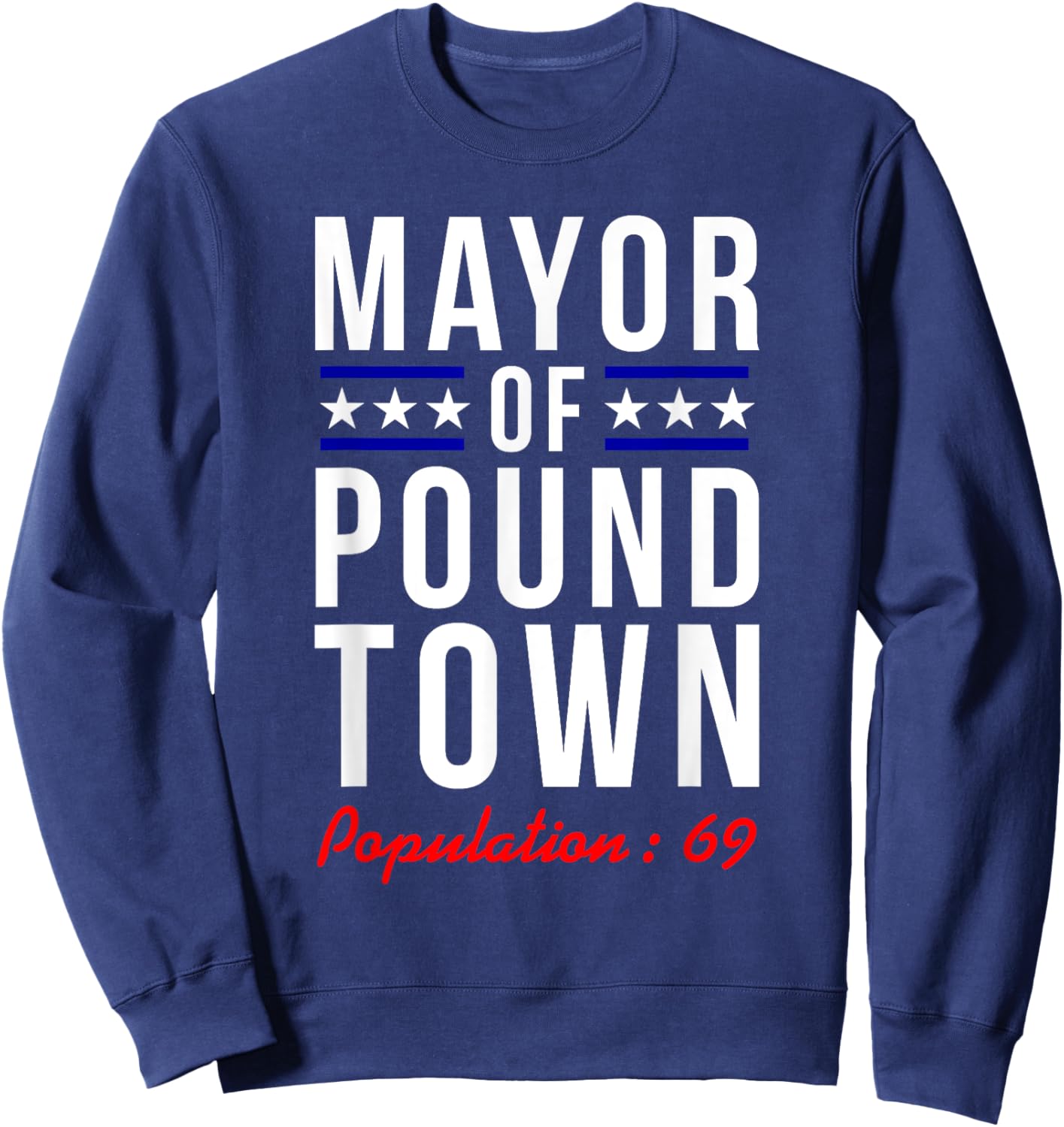 Mayor of Pound Town, Population 69 Funny Boys Men Gifts Sweatshirt - Sweatshirt | Navy