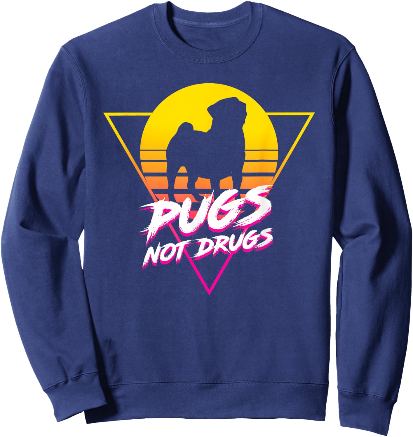Funny Cute Pug Lovers - Pugs Not Drugs Women Life Sweatshirt - Sweatshirt | Navy