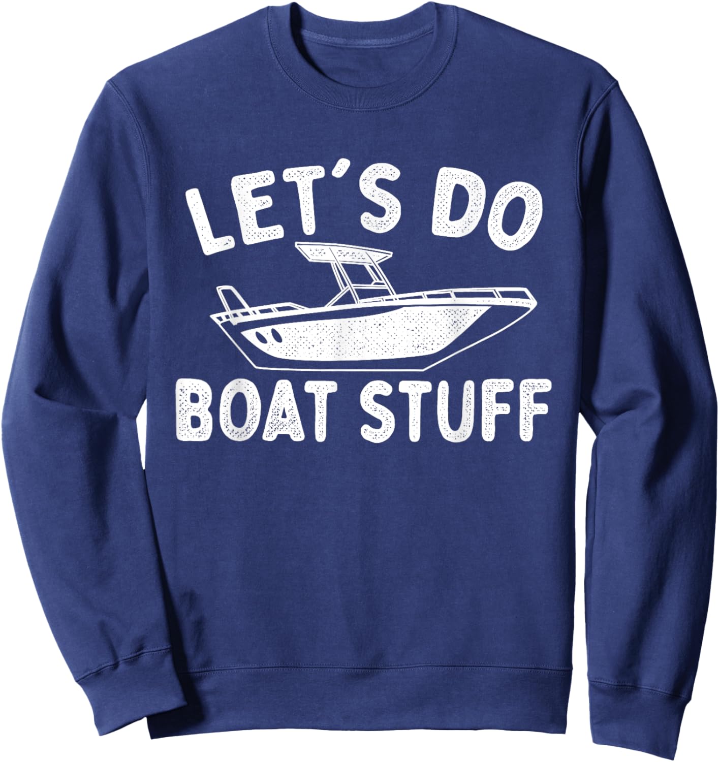 Let's Do Boat Stuff - Boating Boat Owner Motorboat Captain Sweatshirt - Sweatshirt | Navy