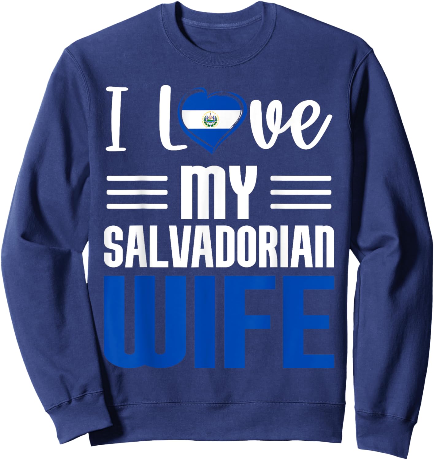 I Love My Salvadorian Wife Salvadorian Husband Married Sweatshirt - Sweatshirt | Navy