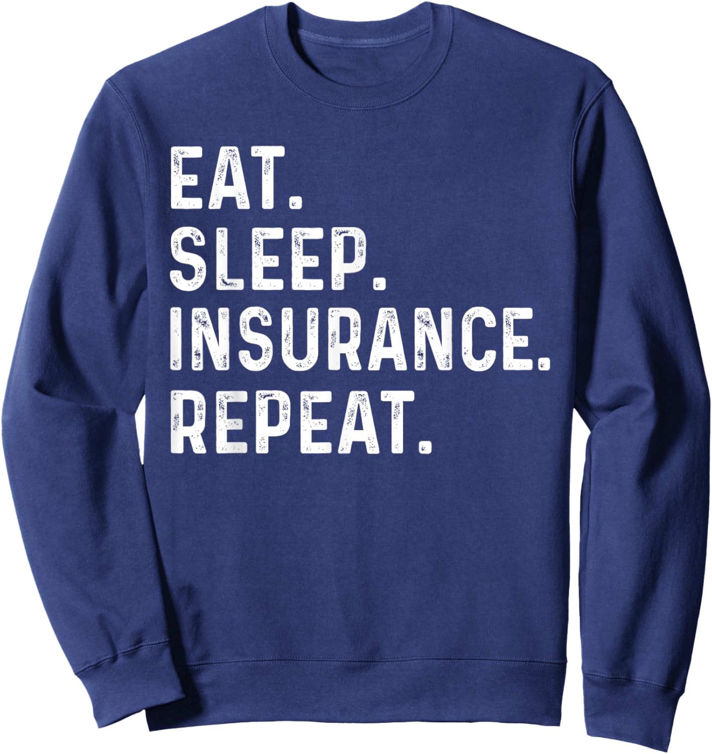 Eat Sleep Insurance Repeat women agent, Insurance Sweatshirt - Sweatshirt | Navy