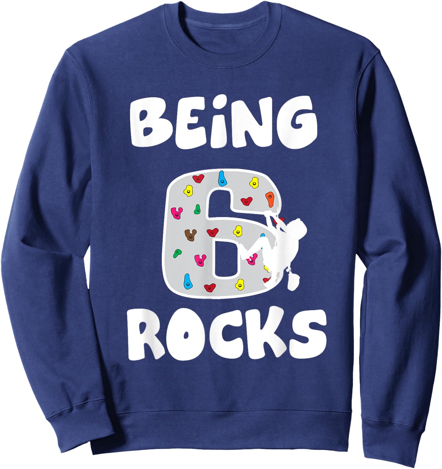 Rock Climbing Funny 6 Years Old 6th Birthday Gift Kids Sweatshirt - Sweatshirt | Navy