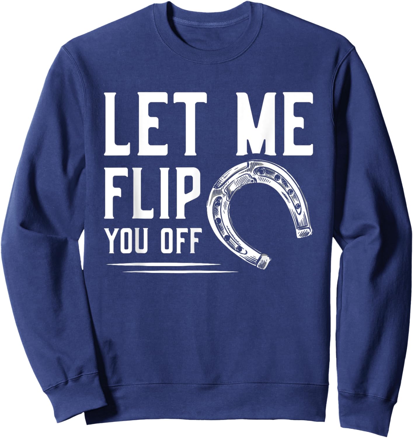 Let Me Flip You Off Horseshoe Pitching Sweatshirt - Sweatshirt | Navy