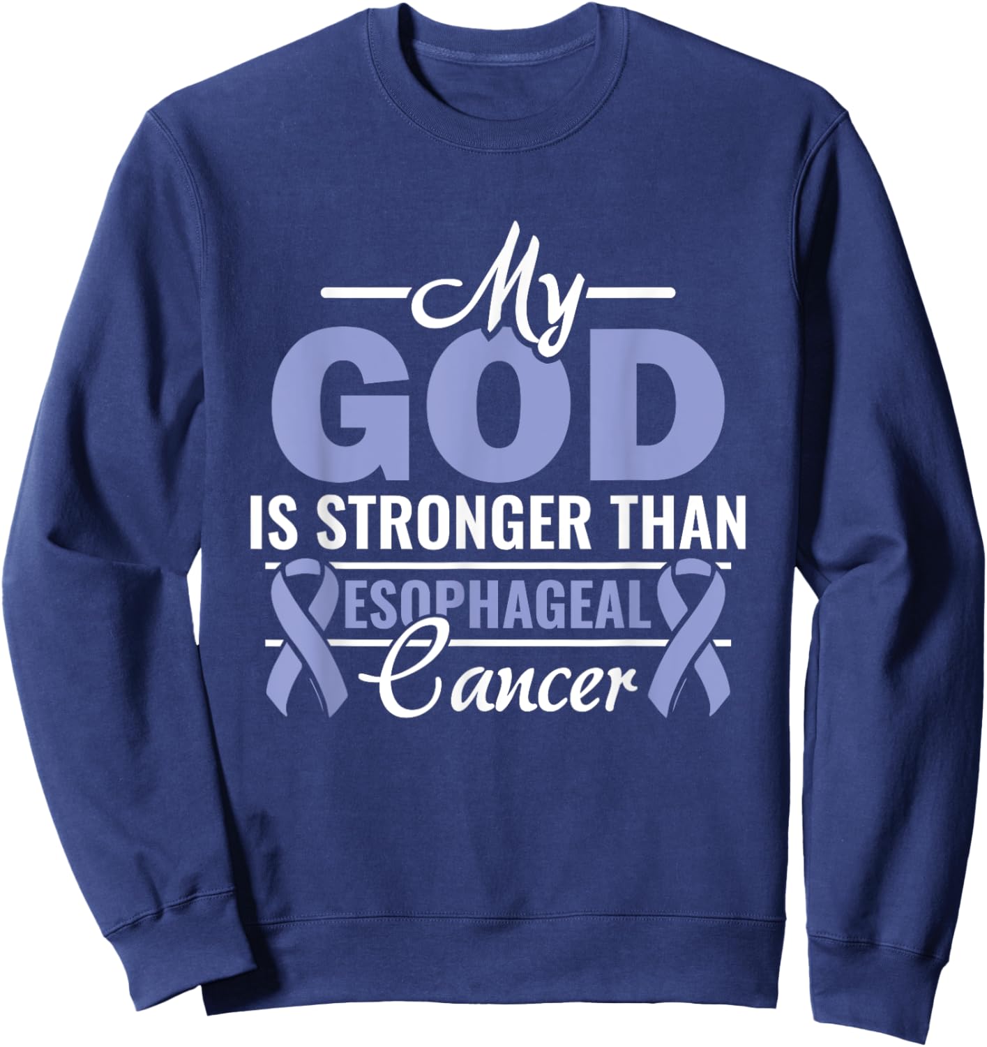My God Is Stronger Than Esophageal Cancer Warrior Fighter Sweatshirt - Sweatshirt | Navy