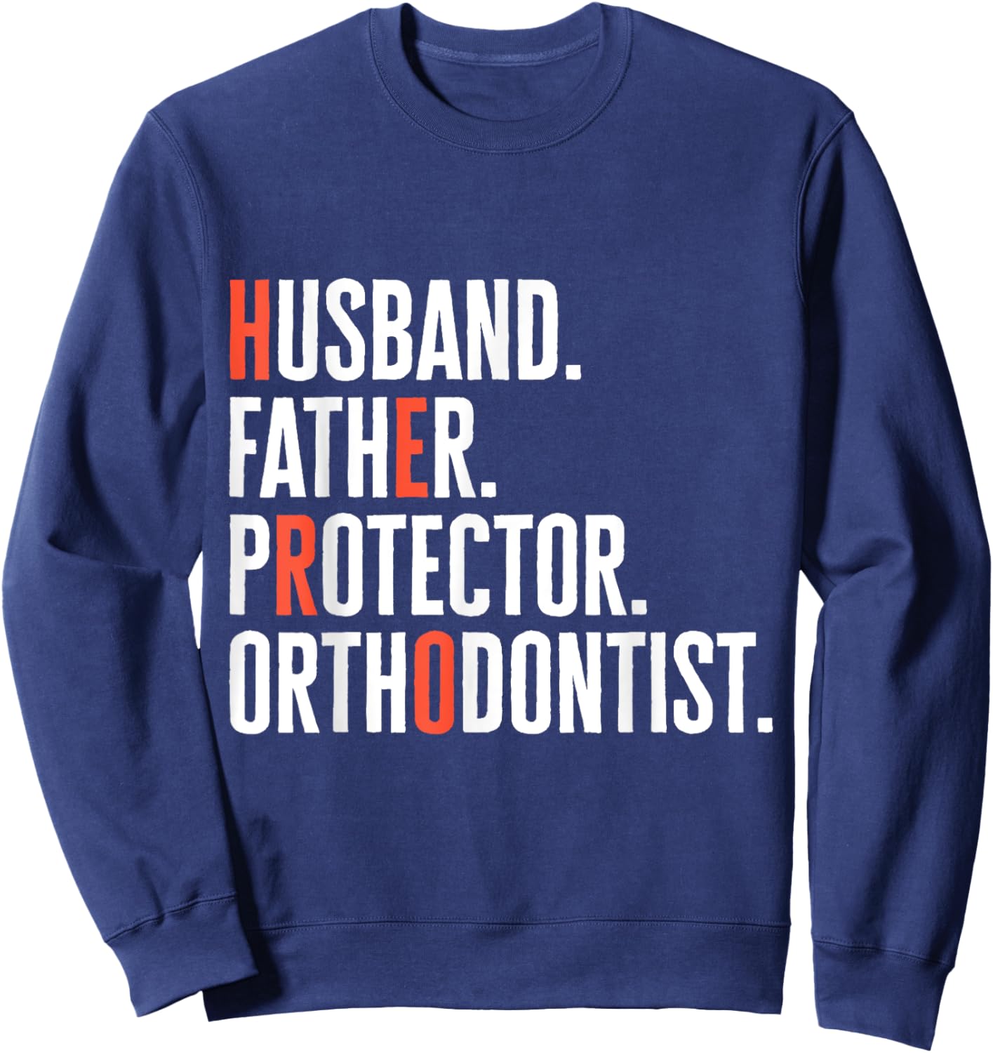 Husband Father Protector Orthodontist Hero Orthodontics Dad Sweatshirt - Sweatshirt | Navy
