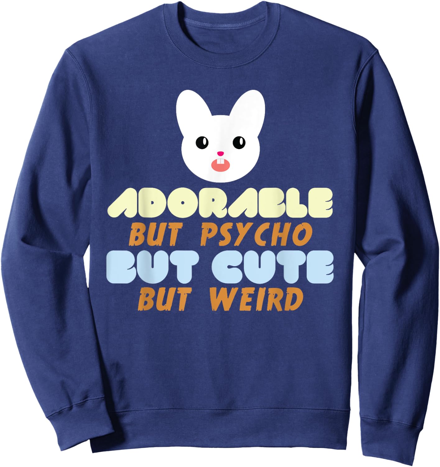 Horror Bunny Psycho Adorable But Psycho But Cute Sweatshirt - Sweatshirt | Navy