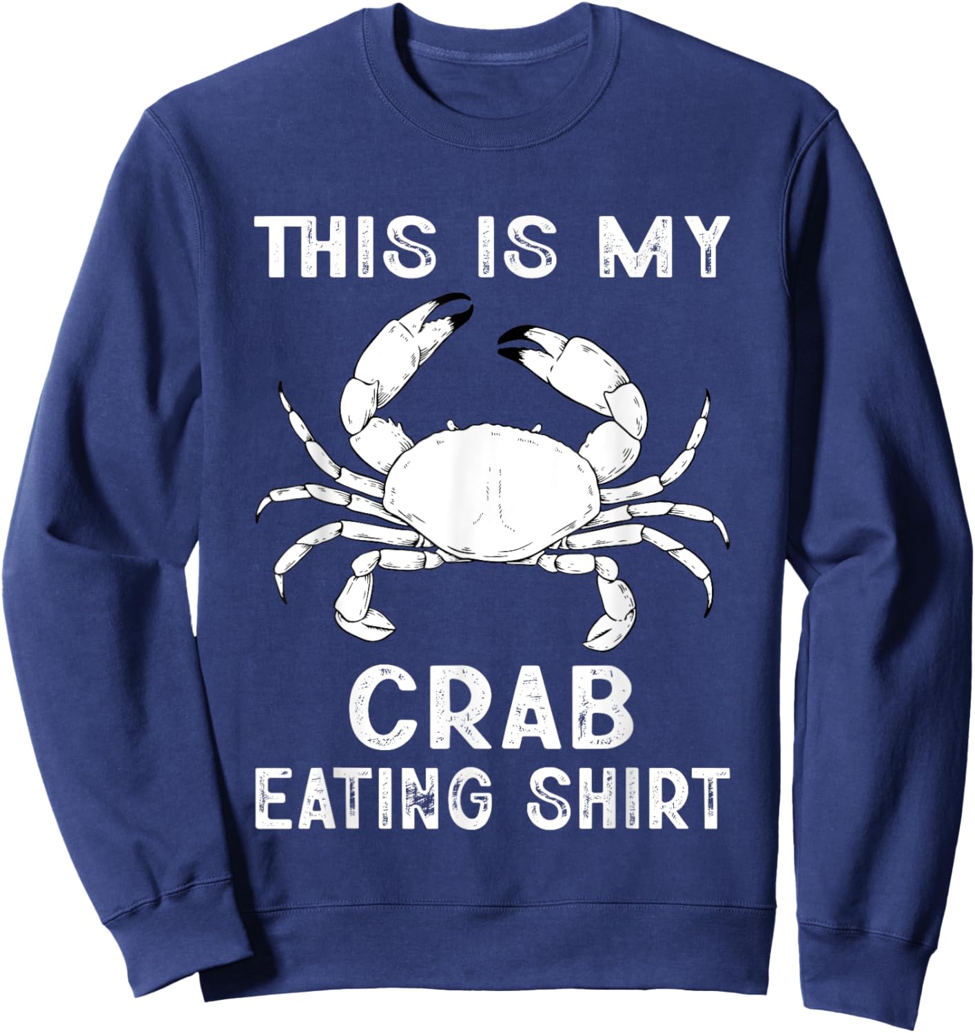 Funny This Is My Crab Eating Shirt Red Crab Crabbing Foodie Sweatshirt - Sweatshirt | Navy