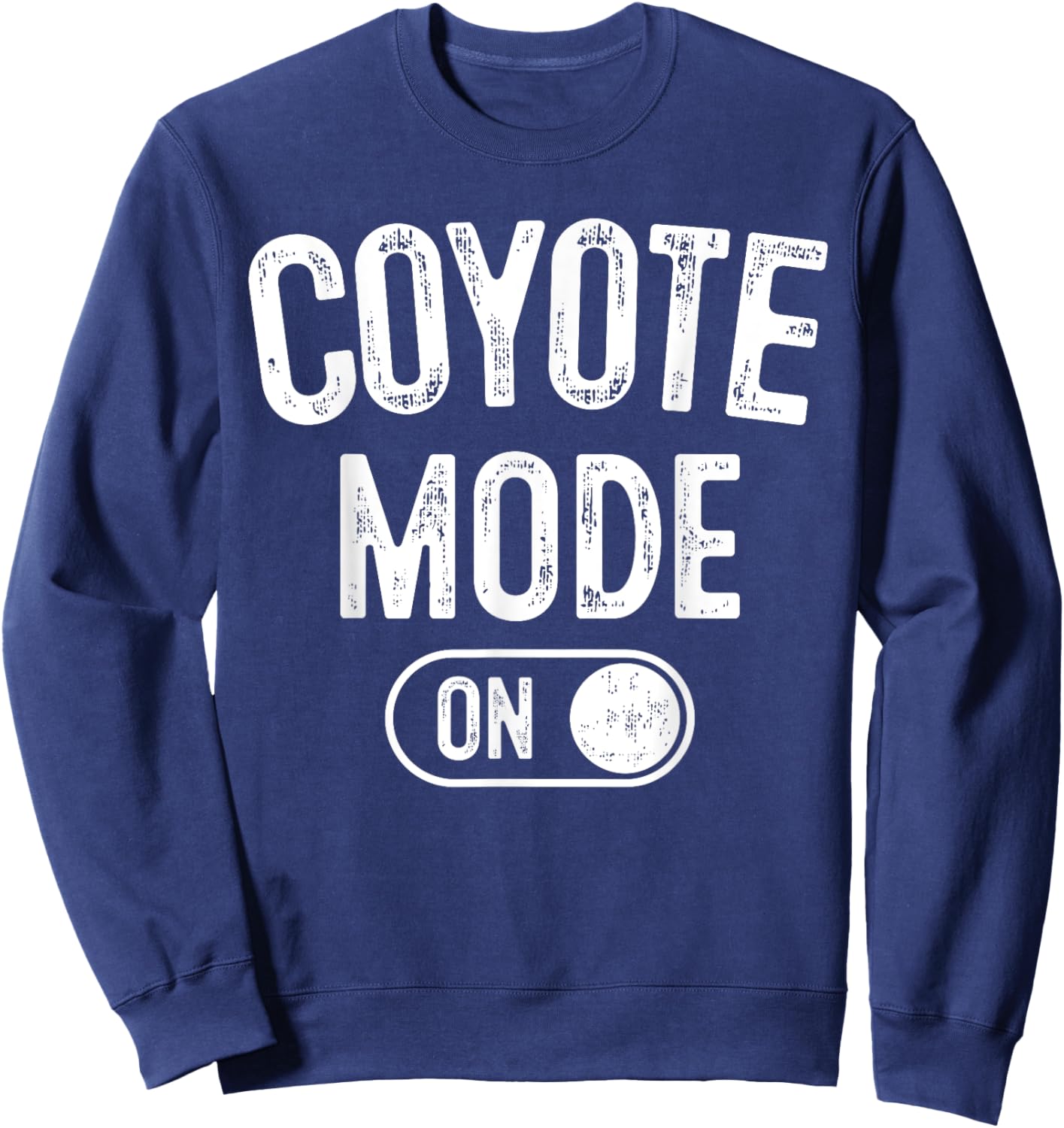 Coyote Mode On Costume Funny Animal Lover Gift Sweatshirt - Sweatshirt | Navy