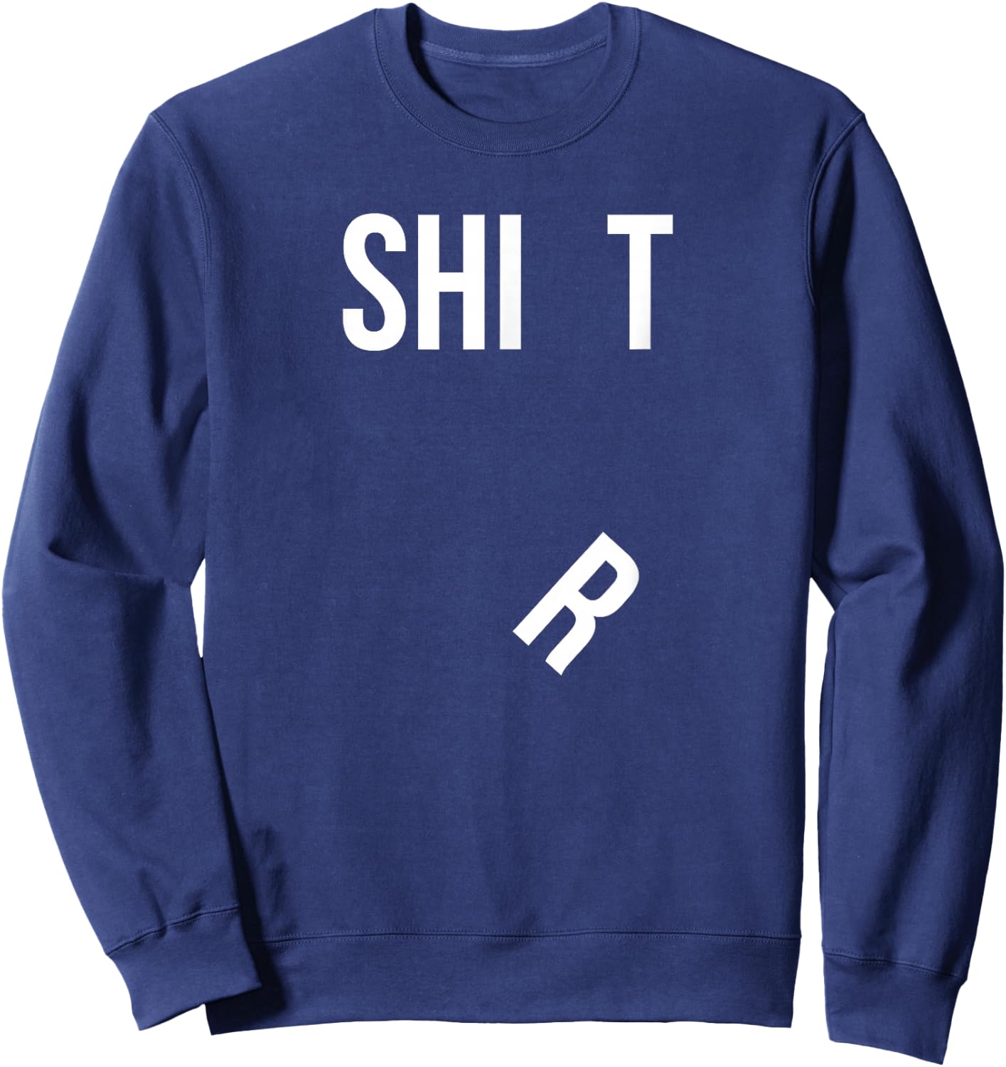 Funny Shit Shirt with Falling R Hilarious Sweatshirt - Sweatshirt | Navy