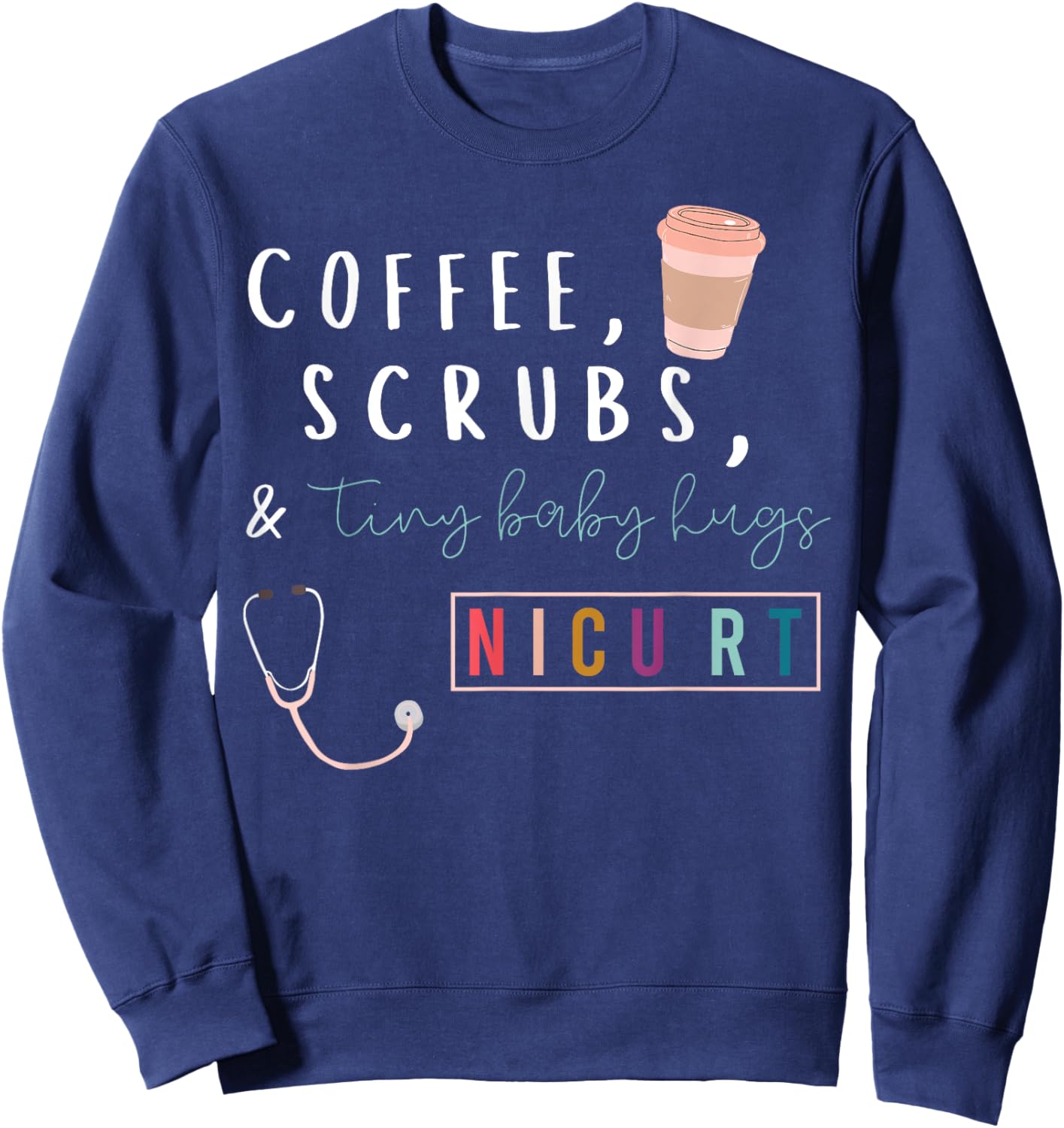 Coffee Scrubs & Tiny Baby Hugs Nicu RT Respiratory Therapist Sweatshirt - Sweatshirt | Navy