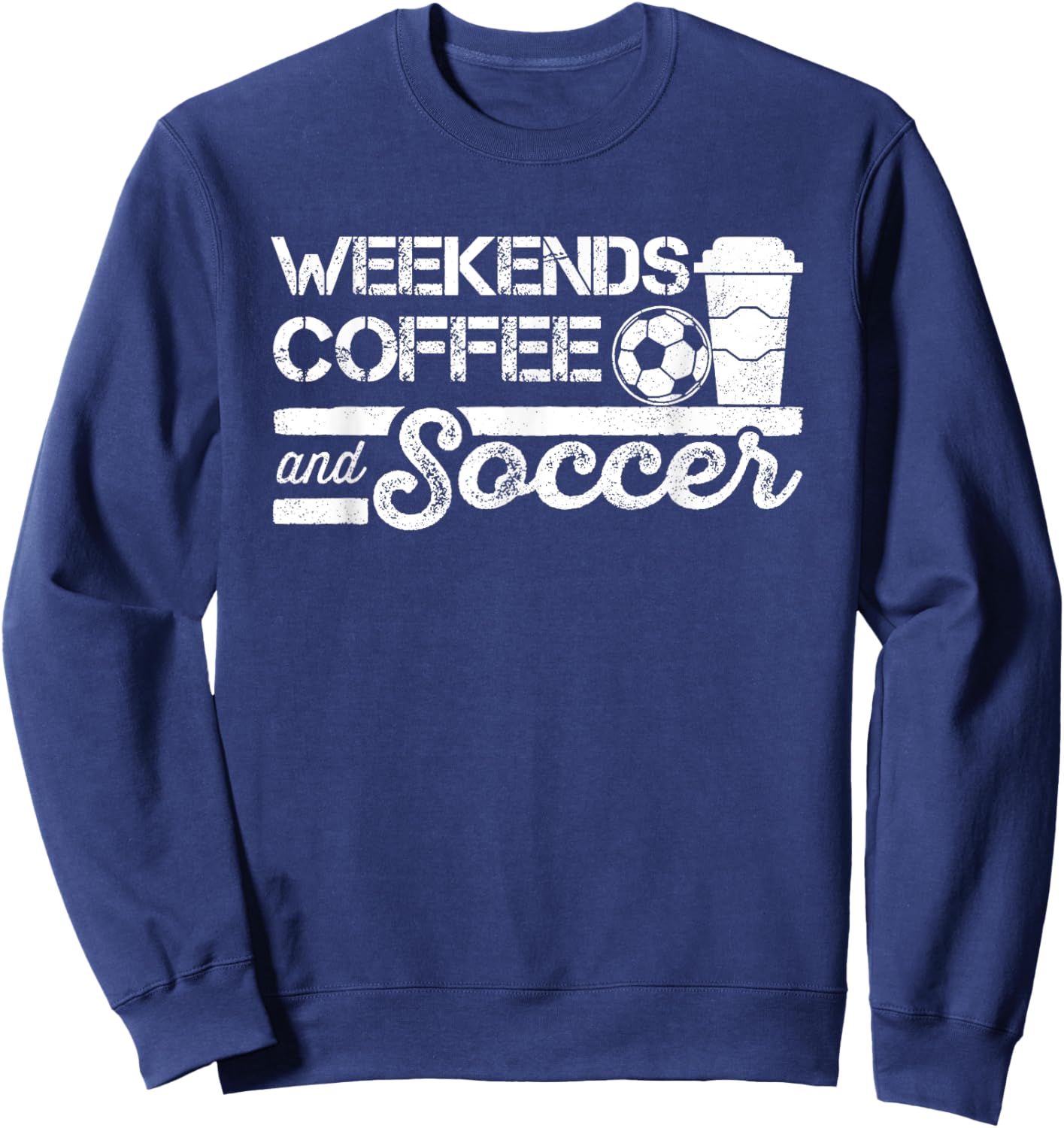 Weekends Coffee and Soccer Sweatshirt - Sweatshirt | Navy