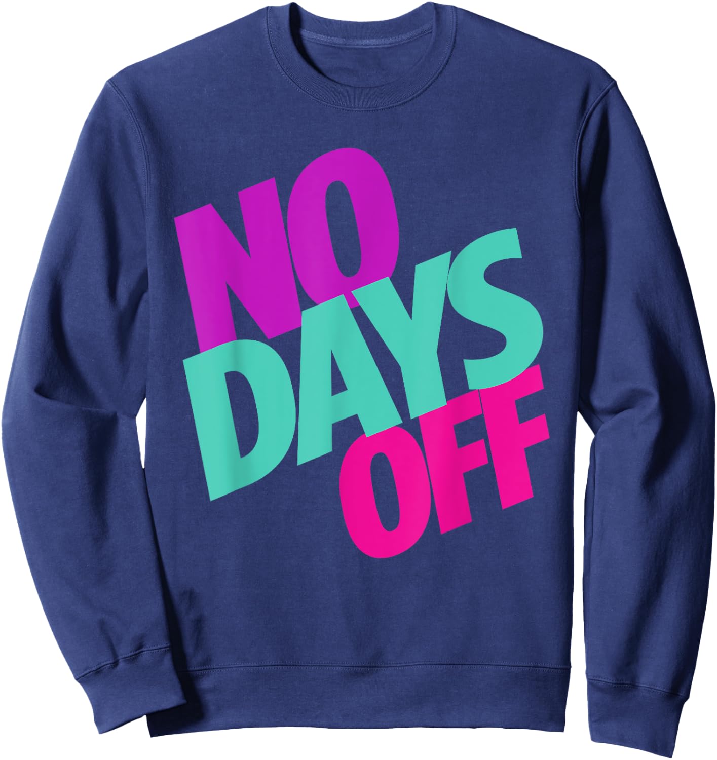 No Days Off Sweatshirt - Sweatshirt | Navy