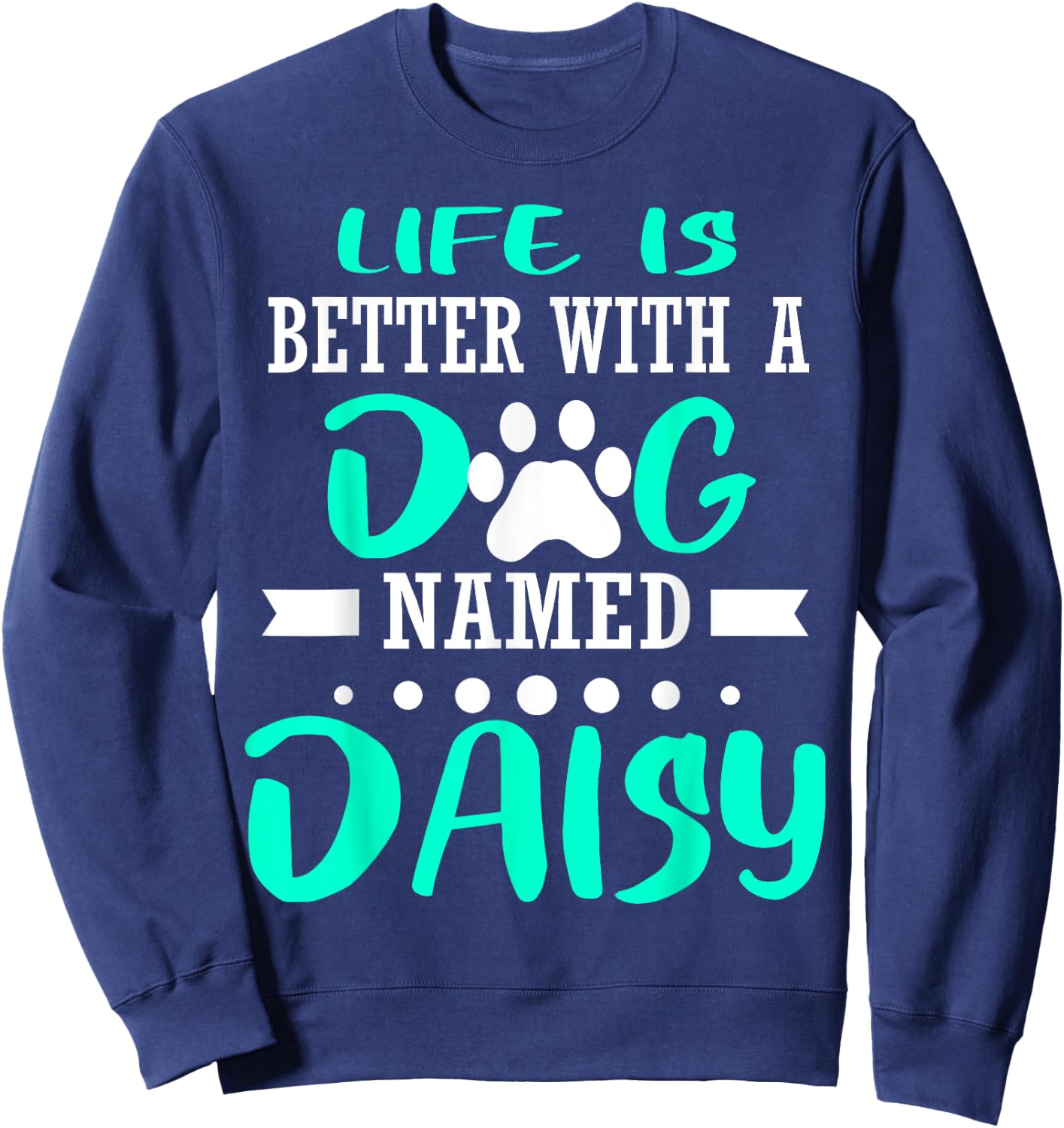 Dog Named Daisy Cute Funny Dog Owner Mom Dad Christmas Gift Sweatshirt - Sweatshirt | Navy