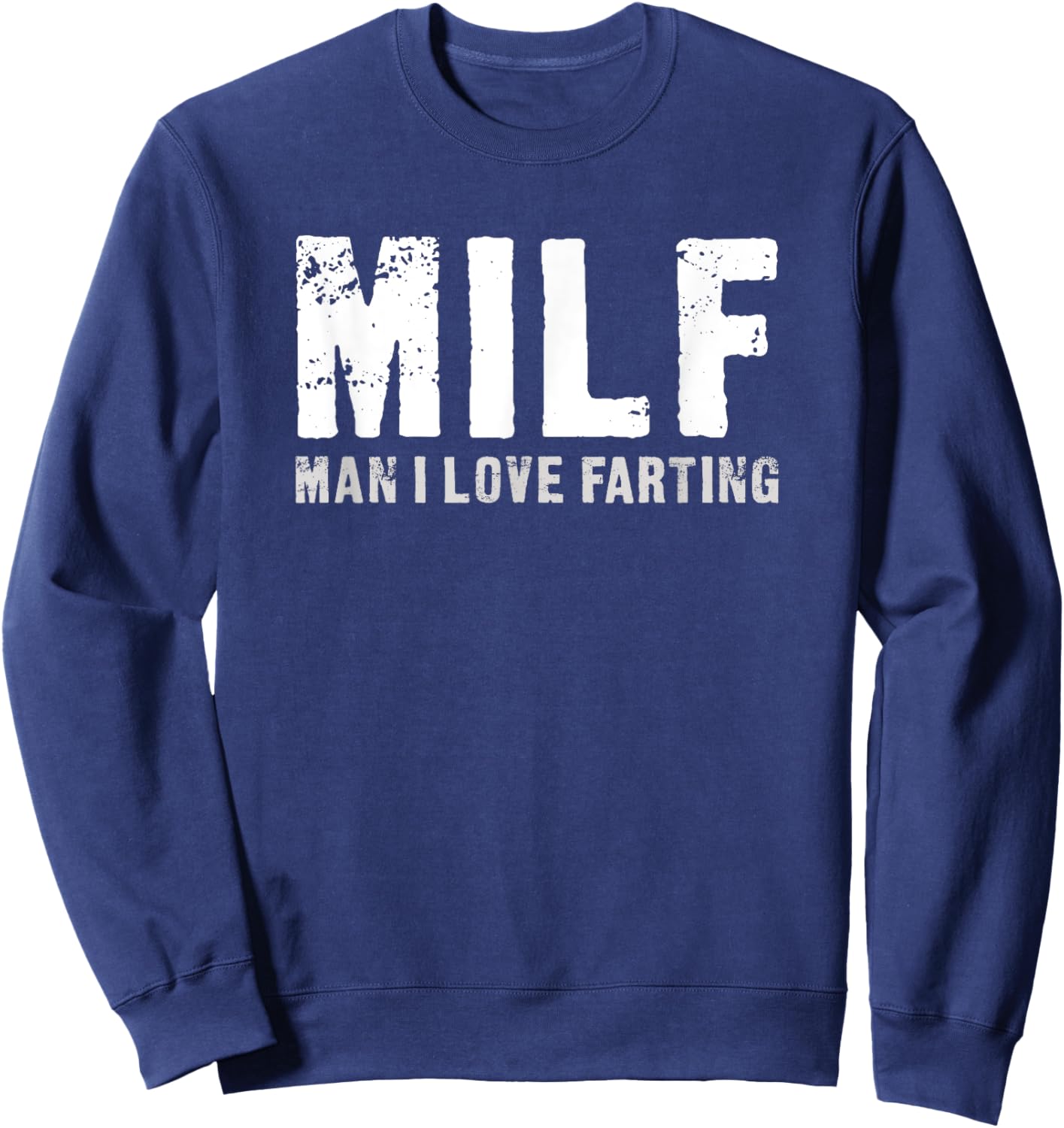MILF - Man I Love Farting - Funny Sweatshirt - Sweatshirt | Navy