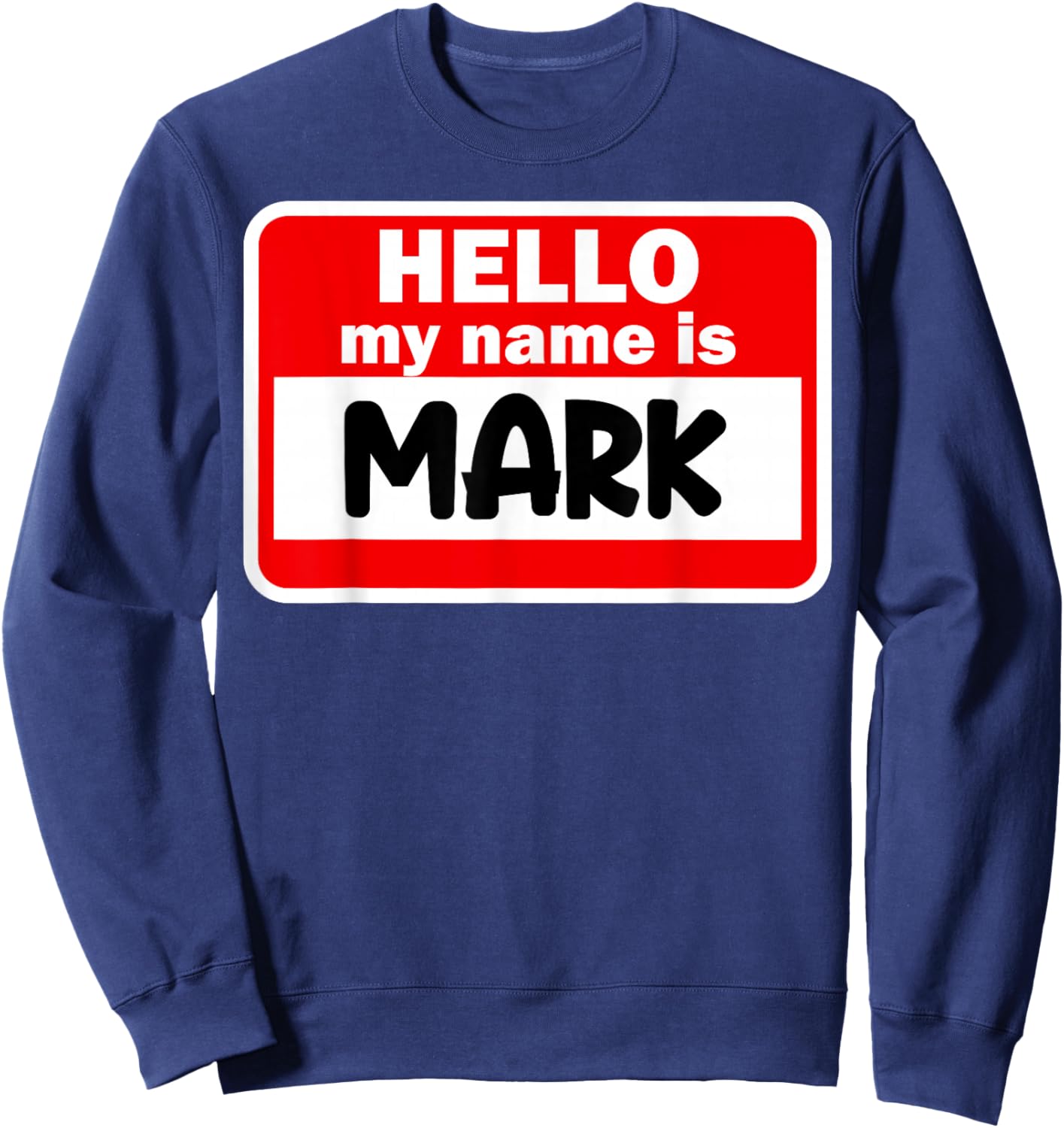 Mark Hello Hi My Name Is Name On Custom Sweatshirt - Sweatshirt | Navy