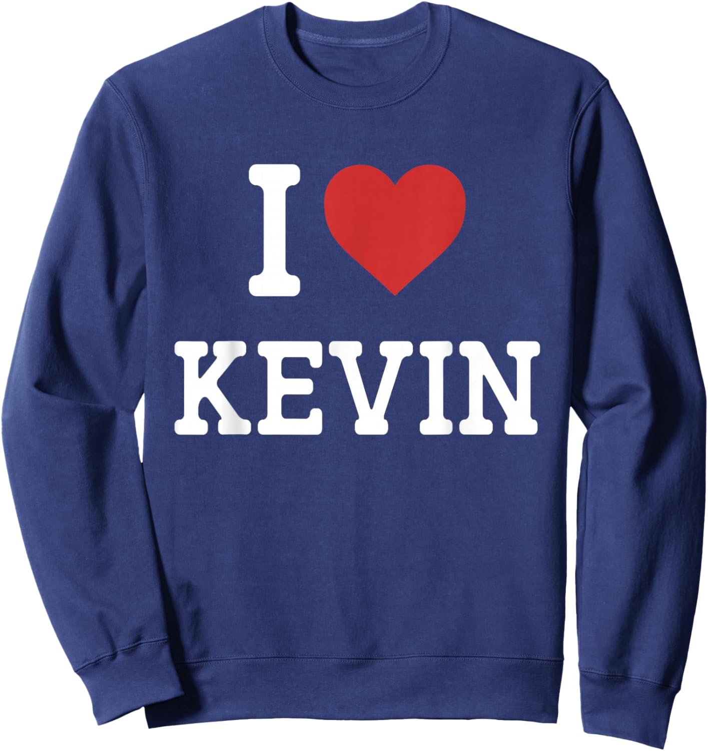 I Love Kevin - I Heart Kevin - Funny Gift Kevin Sweatshirt - Sweatshirt | Navy
