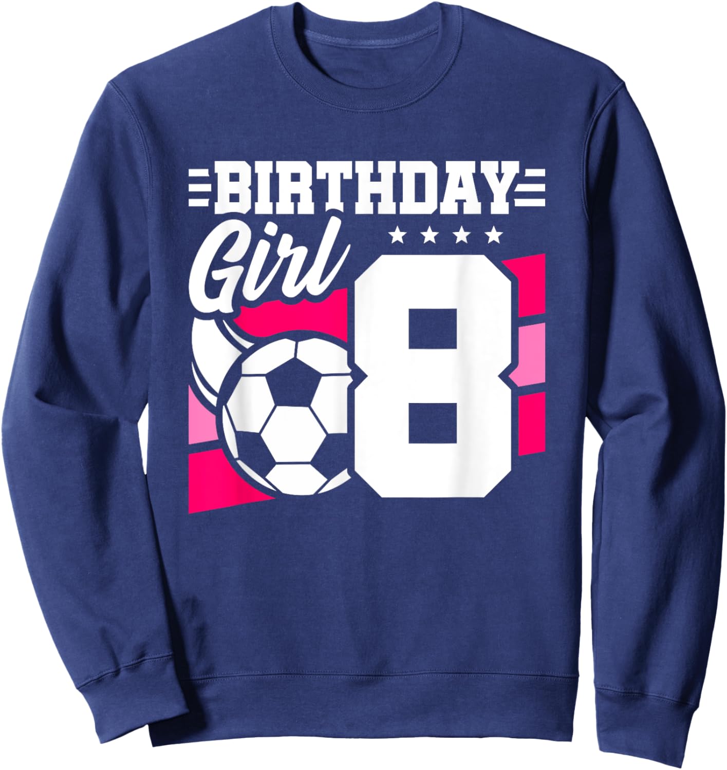 Soccer Birthday Party - 8 Year Old Girl - 8th Birthday Sweatshirt - Sweatshirt | Navy