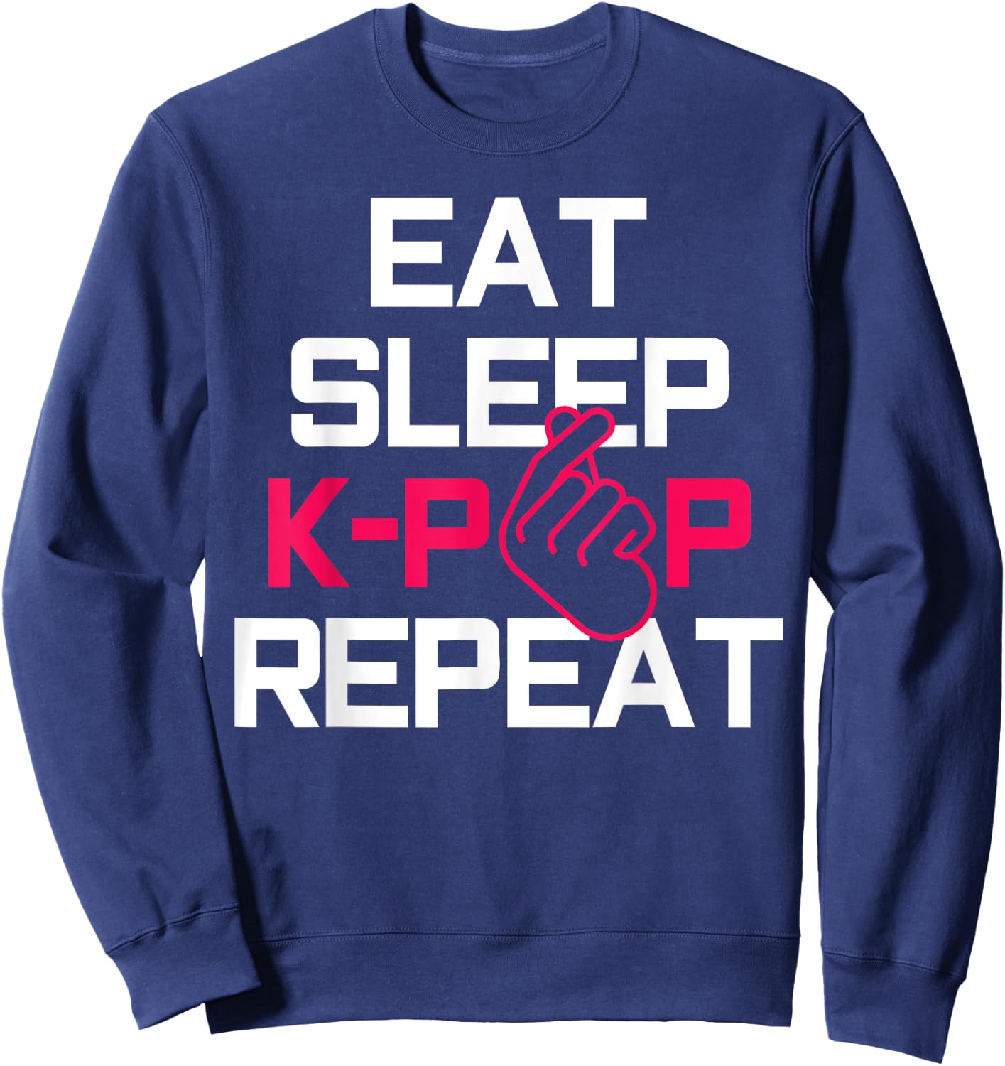 Eat Sleep K-Pop Repeat - Funny Korean Pop Music Fan Gift Sweatshirt - Sweatshirt | Navy