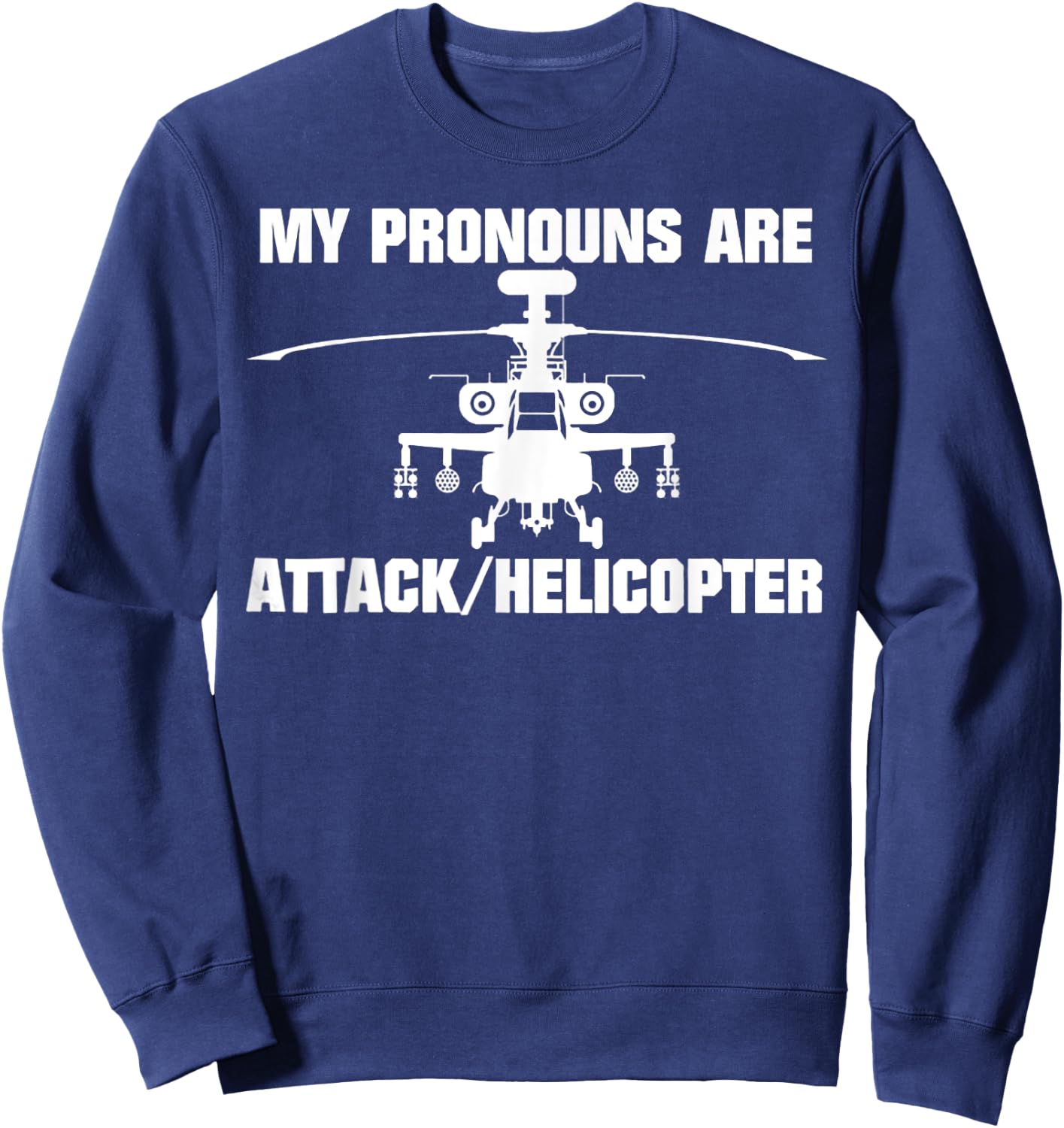 My Pronouns are Attack Helicopter Sweatshirt - Sweatshirt | Navy
