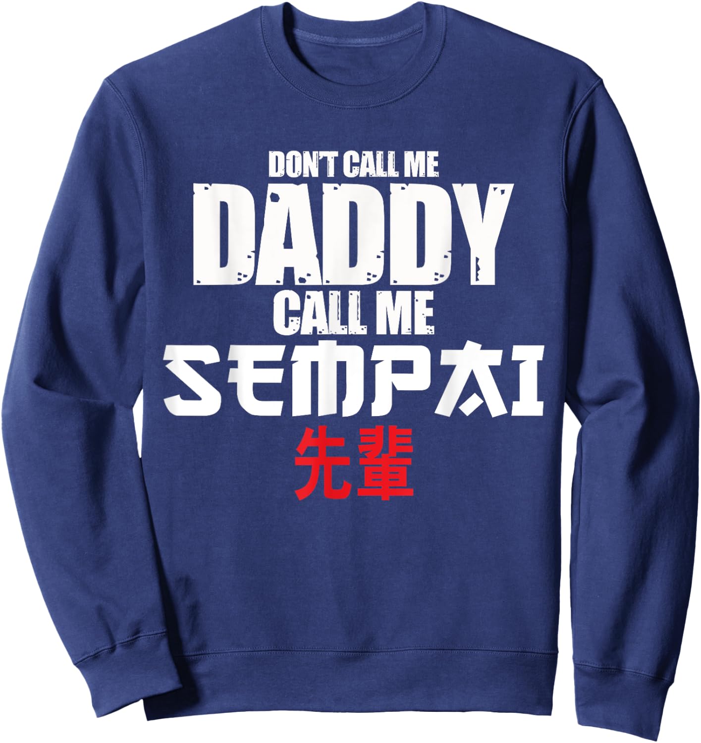 Call Me Senpai Funny Anime Kawaii Lover Dad Men Gift Sweatshirt - Sweatshirt | Navy