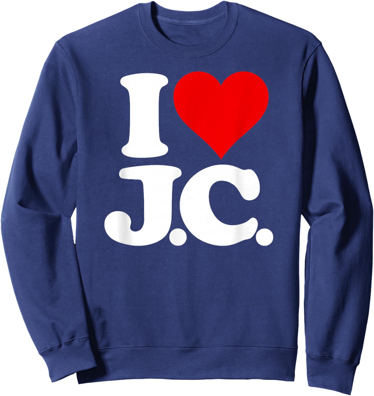 I Love Heart J.c. Jc J C Initials Name on a Sweatshirt - Sweatshirt | Navy