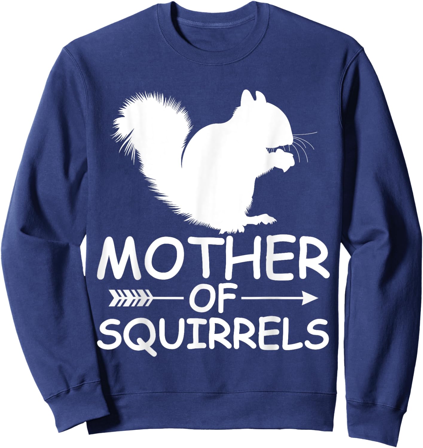 Mother Of Squirrels Shirt Funny Squirrels Mom Mother's Day Sweatshirt - Sweatshirt | Navy