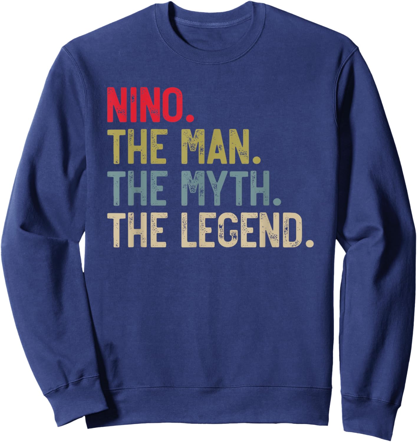 Nino the Man the Myth the Legend Father's Day for Grandpa Sweatshirt - Sweatshirt | Navy