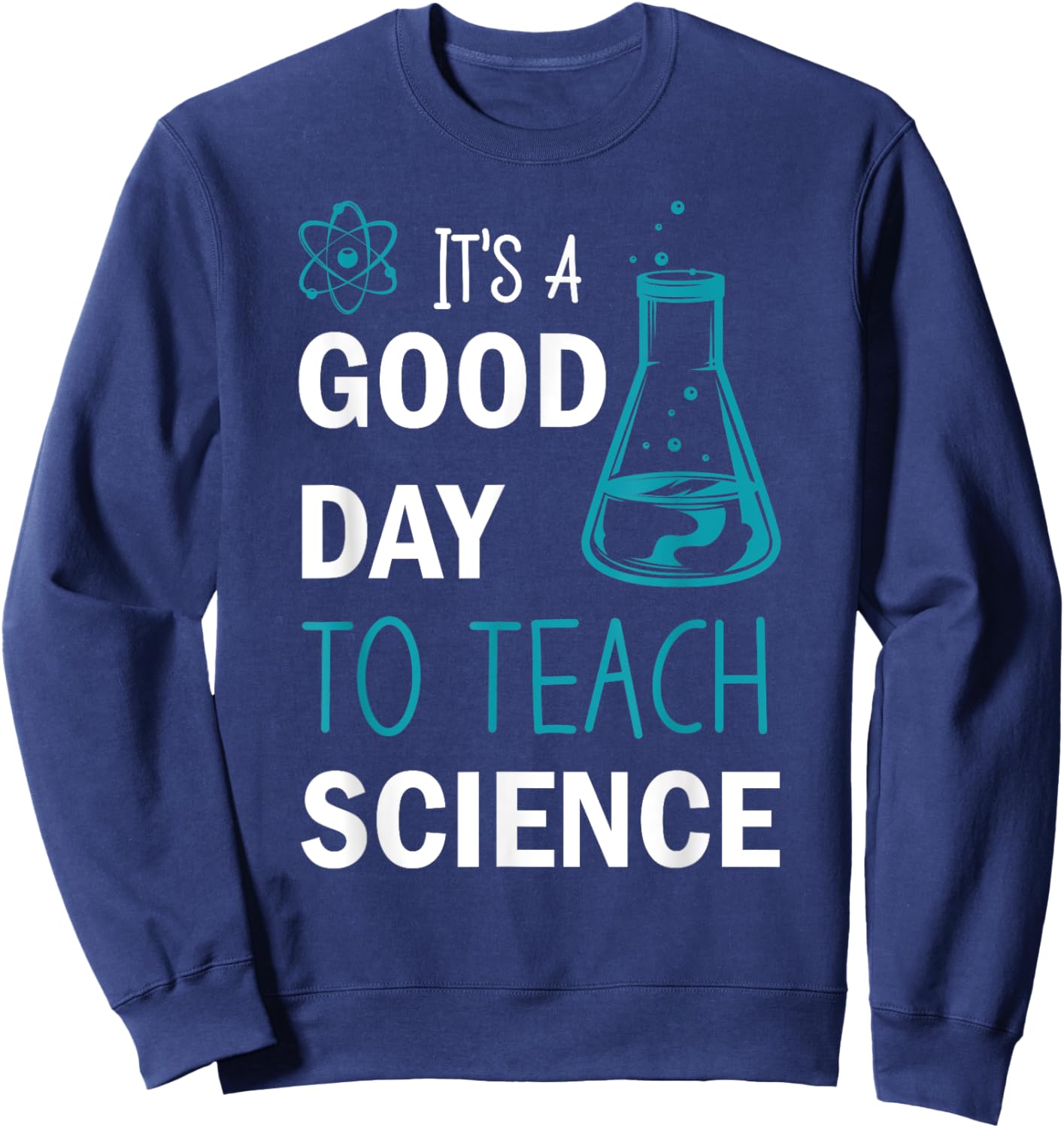 It's A Good Day To Teach Science Sweatshirt - Sweatshirt | Navy