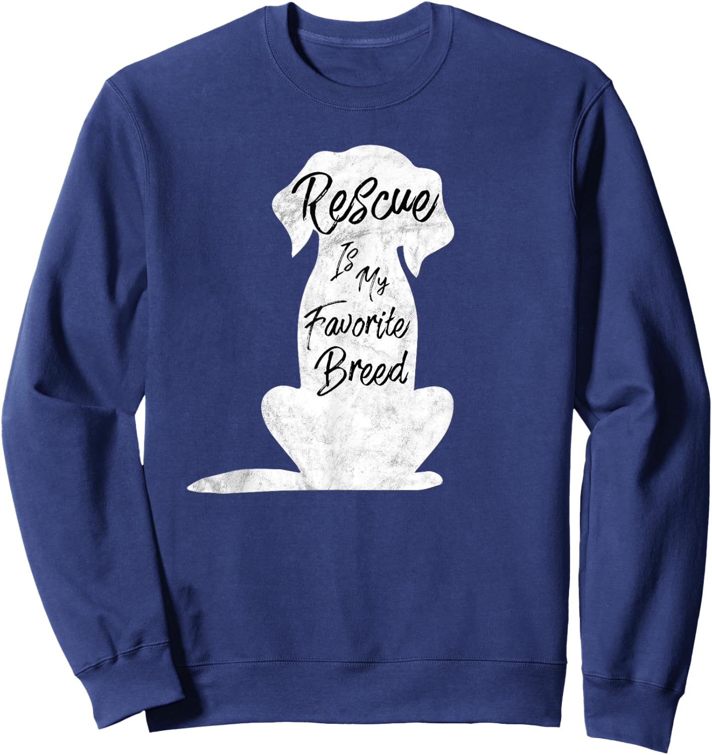 Rescue Dog, Rescue Is My Favorite Breed Shirt Sweatshirt - Sweatshirt | Navy
