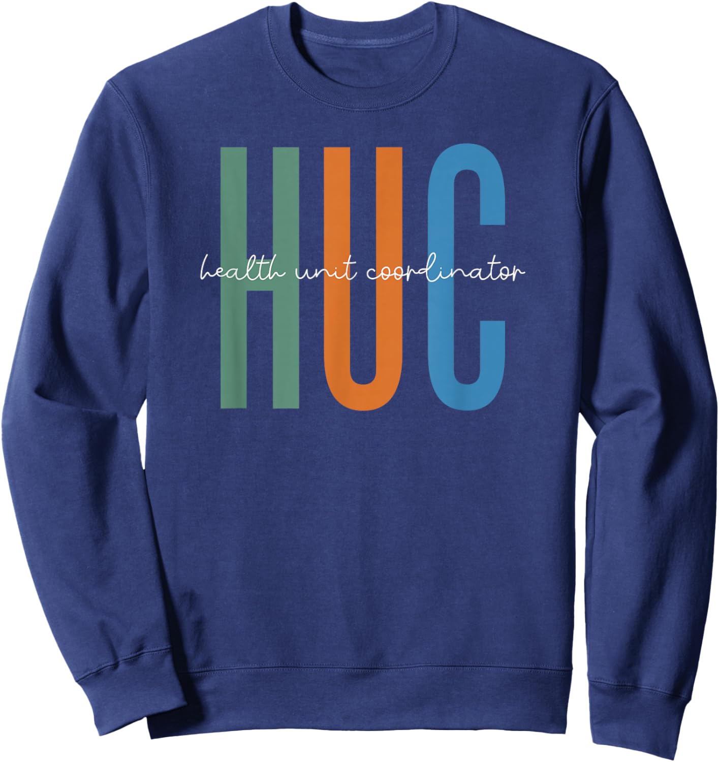 Health Unit Coordinator Appreciation Sweatshirt - Sweatshirt | Navy