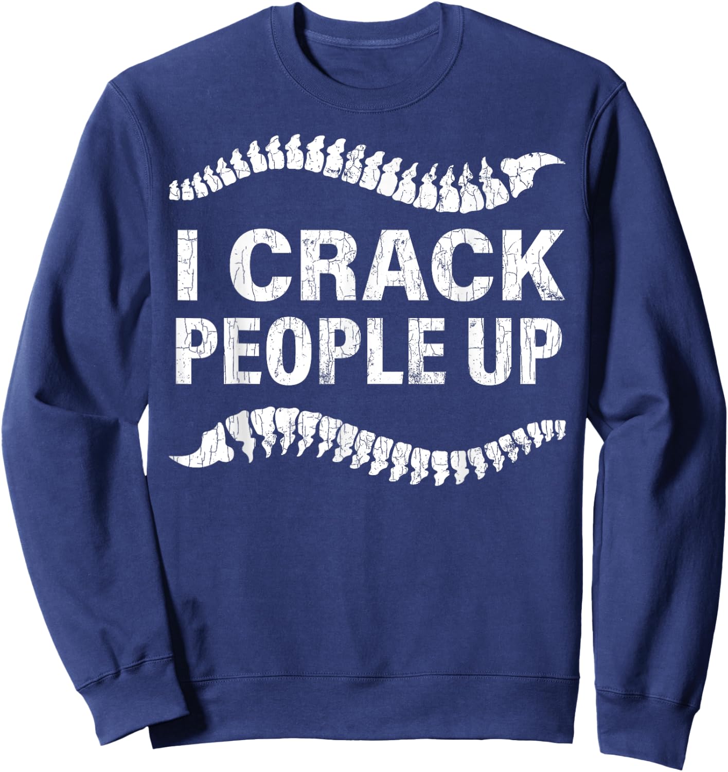 I Crack People Up Funny Chiropractor Spine Physiotherapist Sweatshirt - Sweatshirt | Navy