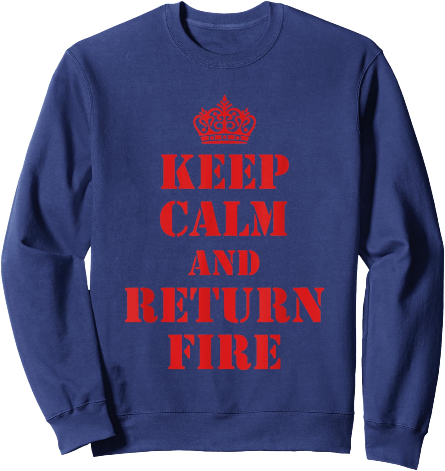 Keep Calm And Return Fire Veteran Brotherhood Sweatshirt - Sweatshirt | Navy