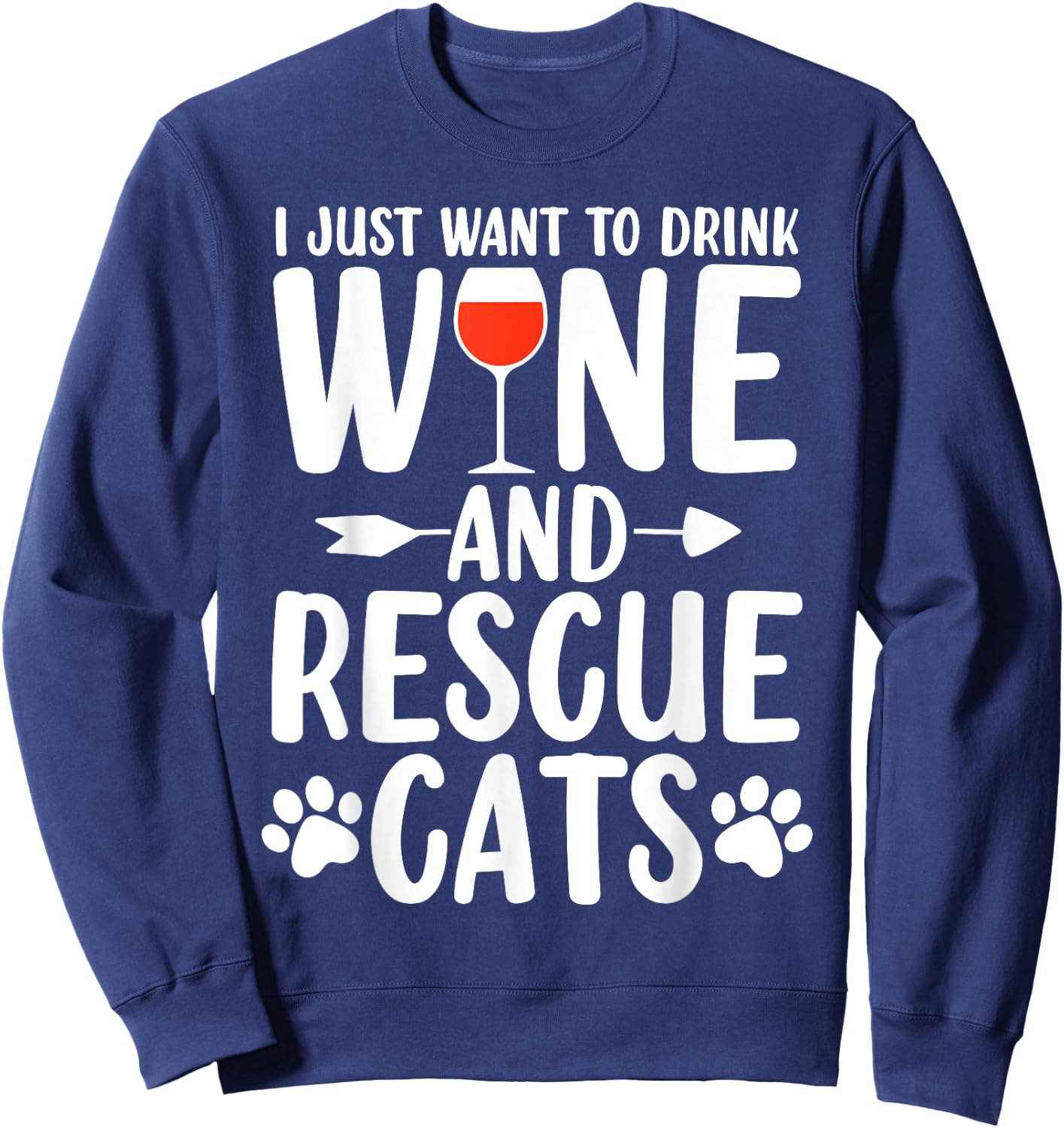 Drink Wine And Rescue Cats Animal Activist Funny Wine Lovers Sweatshirt - Sweatshirt | Navy