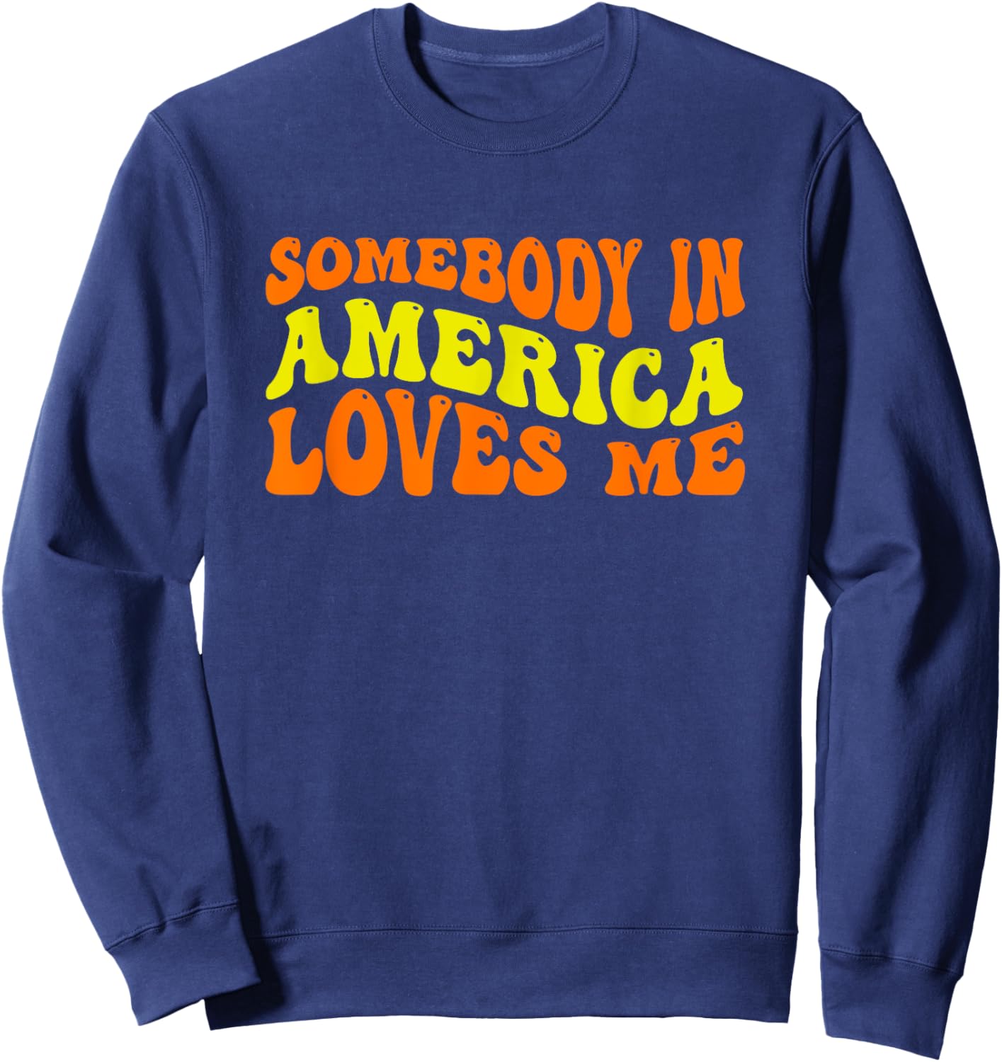 Somebody in America Loves Me in Groovy Wavy Text Sweatshirt - Sweatshirt | Navy