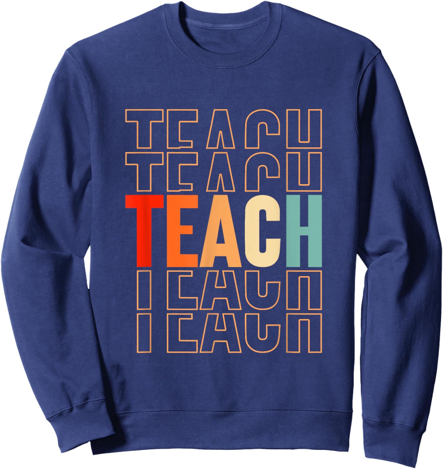 Teach Vintage Teacher Men Women Funny School Teachers Sweatshirt - Sweatshirt | Navy