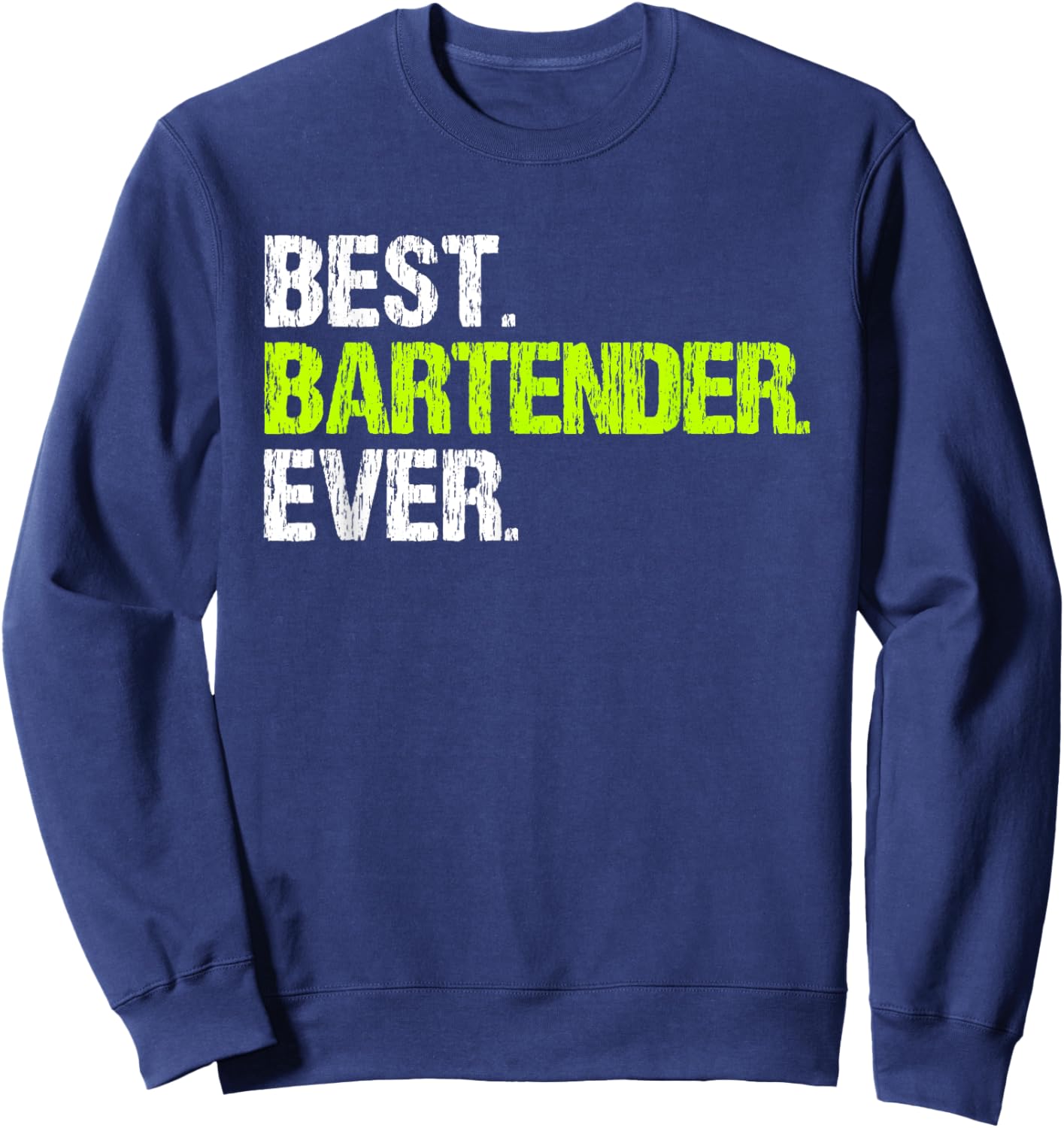 Best Bartender Ever Funny Sweatshirt - Sweatshirt | Navy