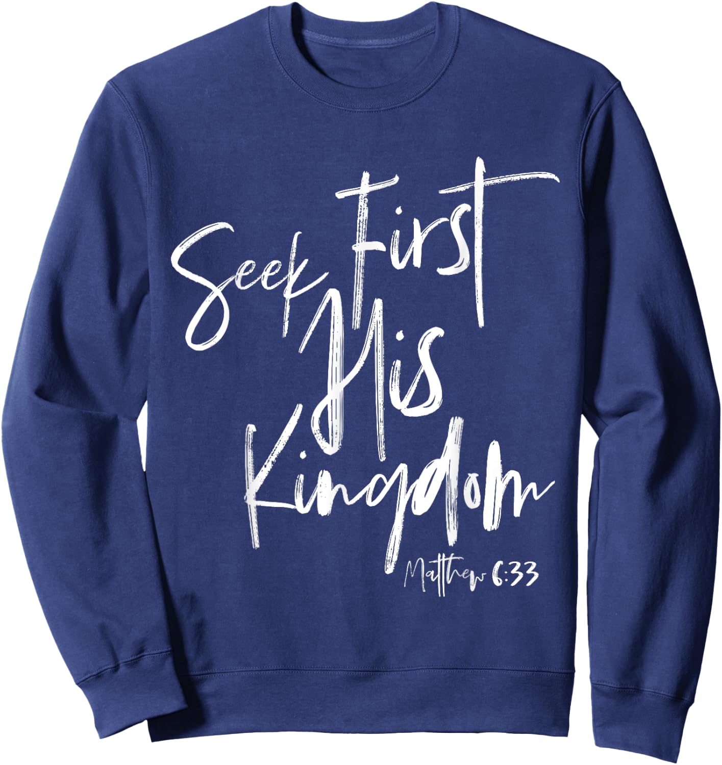 Seek First His Kingdom, Christian Bible Verse Sweatshirt - Sweatshirt | Navy