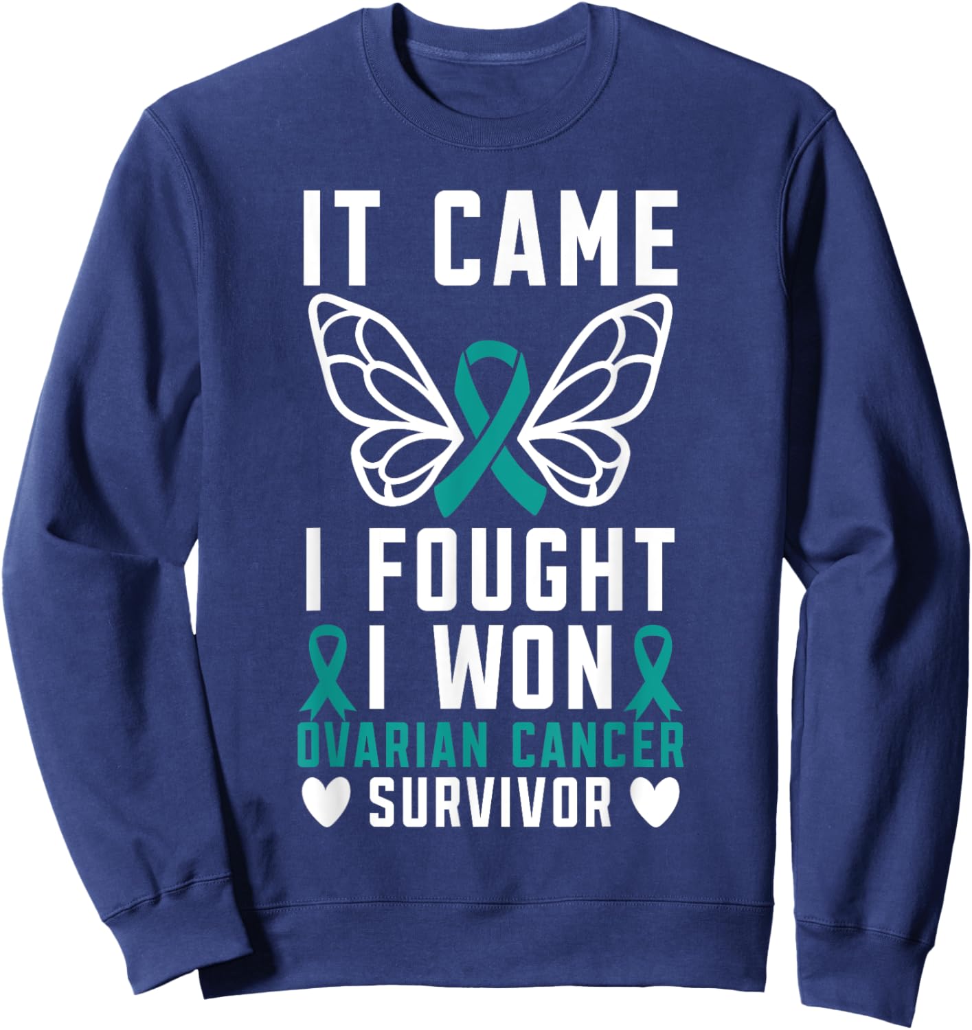 It Came I Fought I Won Ovarian Cancer Survivor Fight Cancer Sweatshirt - Sweatshirt | Navy