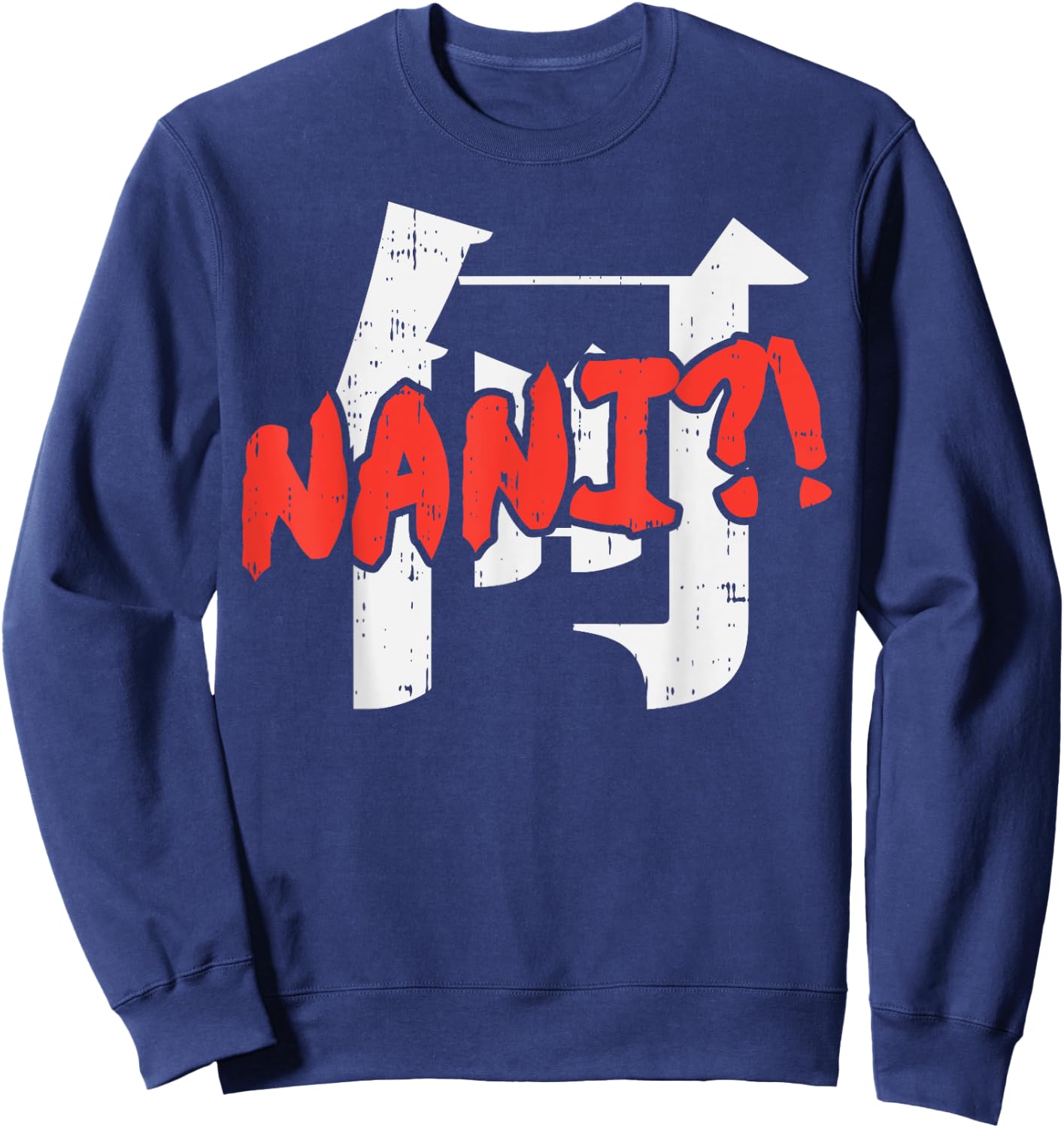 Nani Kanji Funny Japanese Manga Anime Otaku Weeaboo Gift Sweatshirt - Sweatshirt | Navy