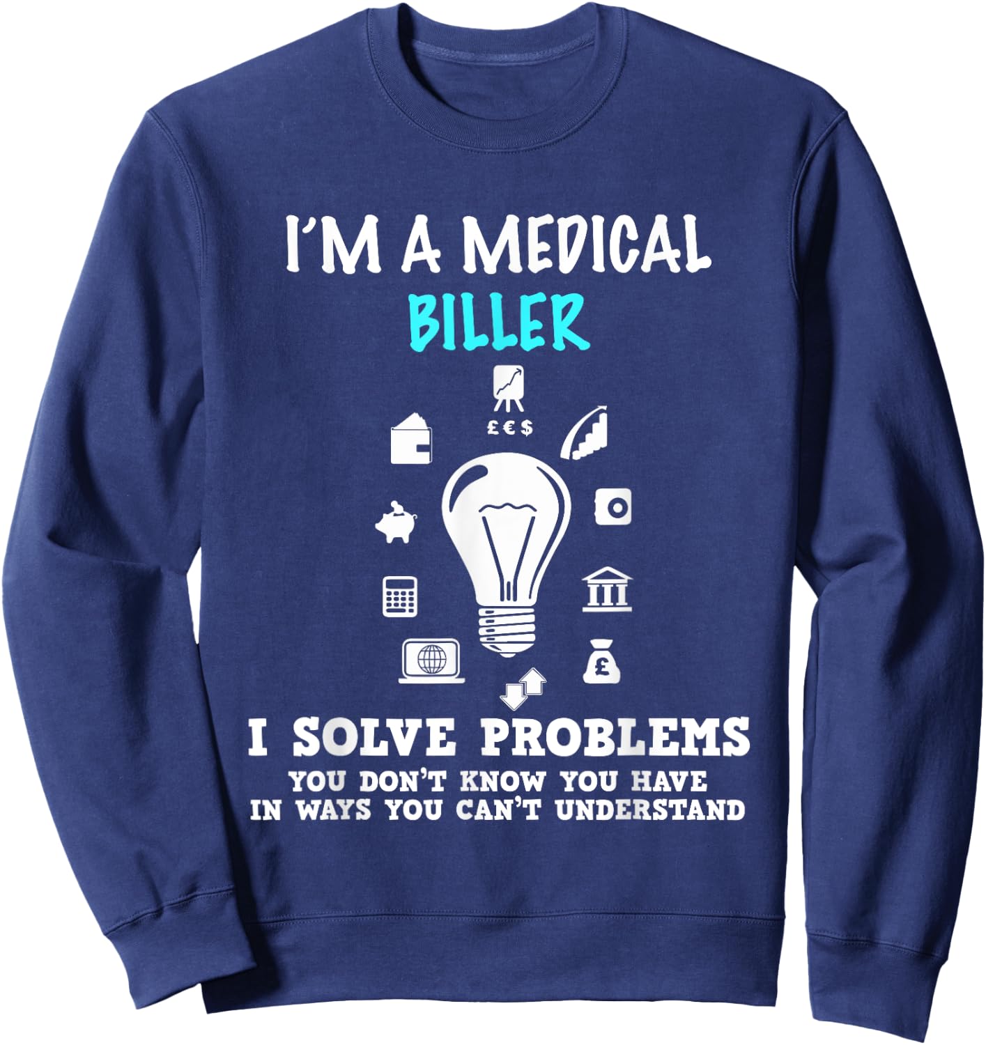 Medical Biller Gifts Coder Funny Billing Sweatshirt - Sweatshirt | Navy