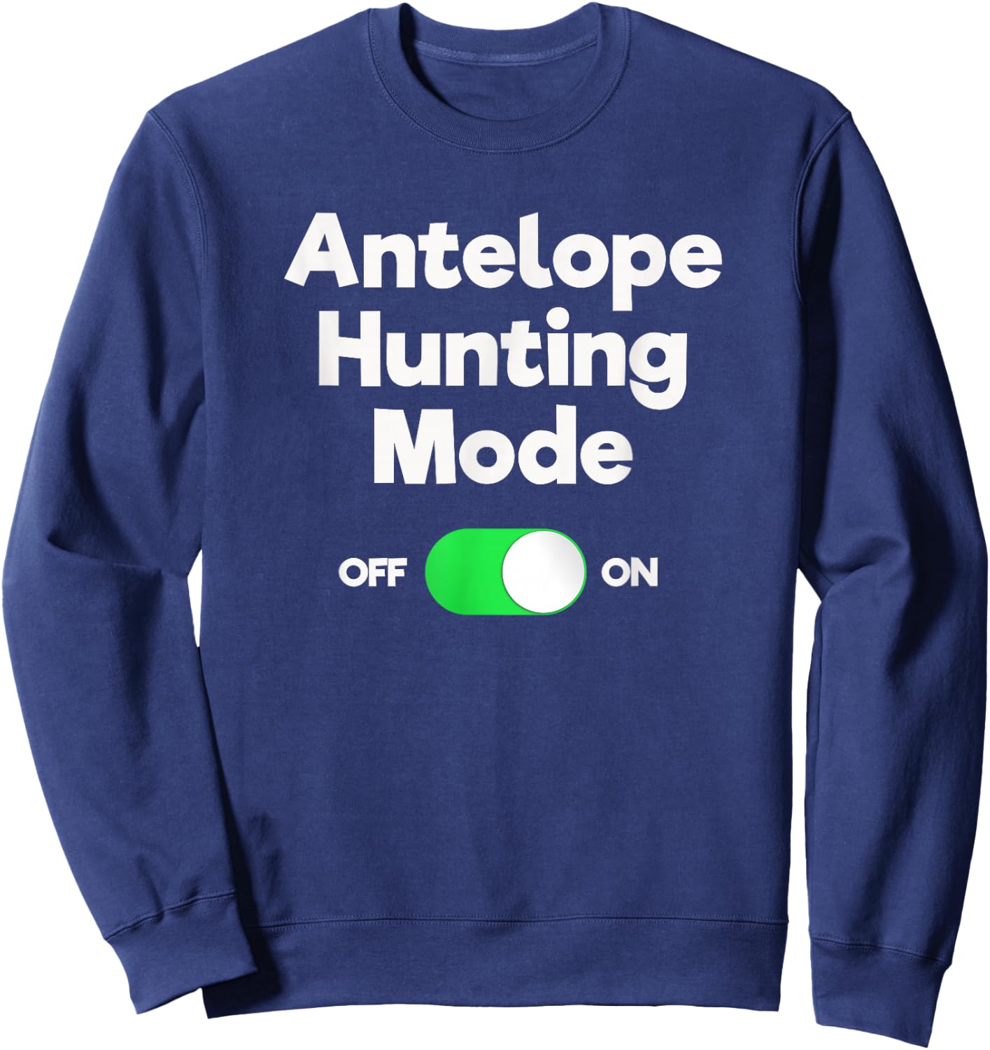 Antelope Hunting Funny - Hunter Mode Sweatshirt - Sweatshirt | Navy