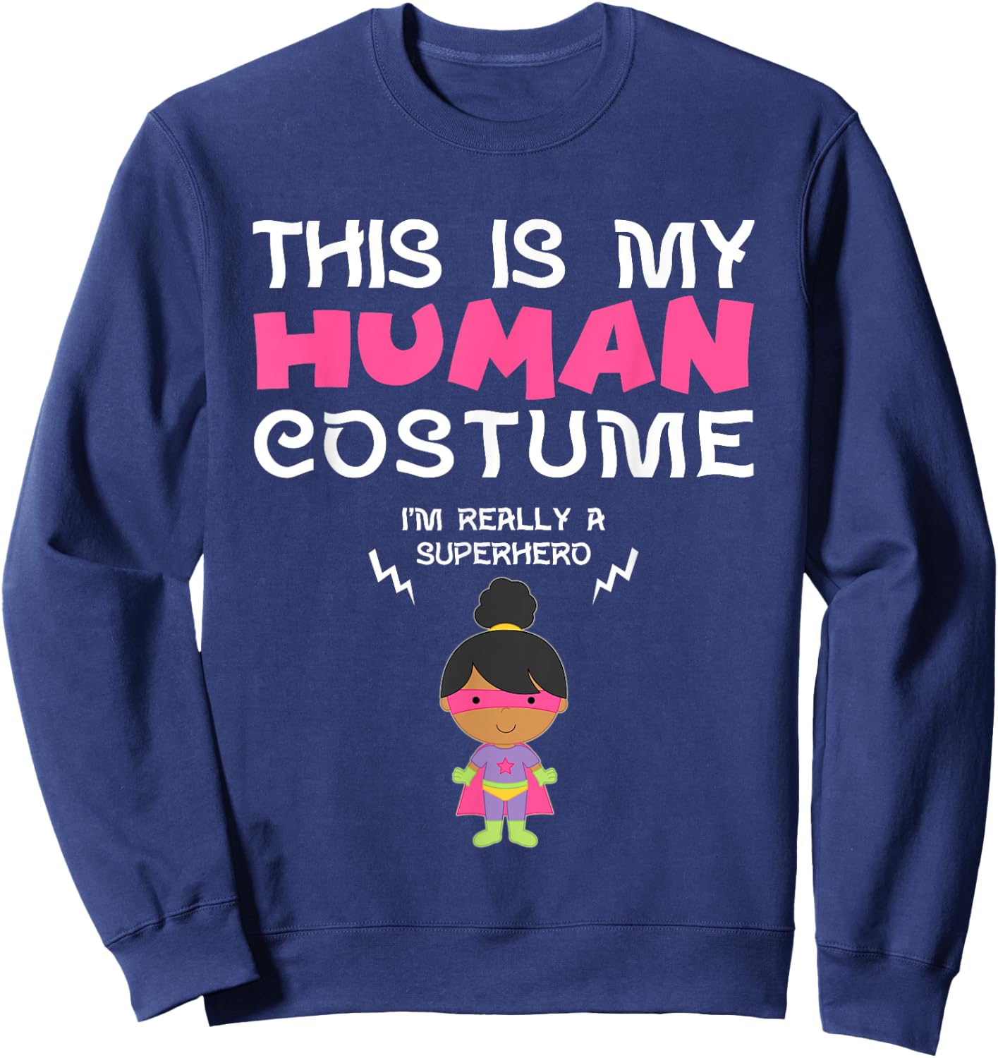This Is My Human Costume I'm Really a Superhero for Girls Sweatshirt - Sweatshirt | Navy