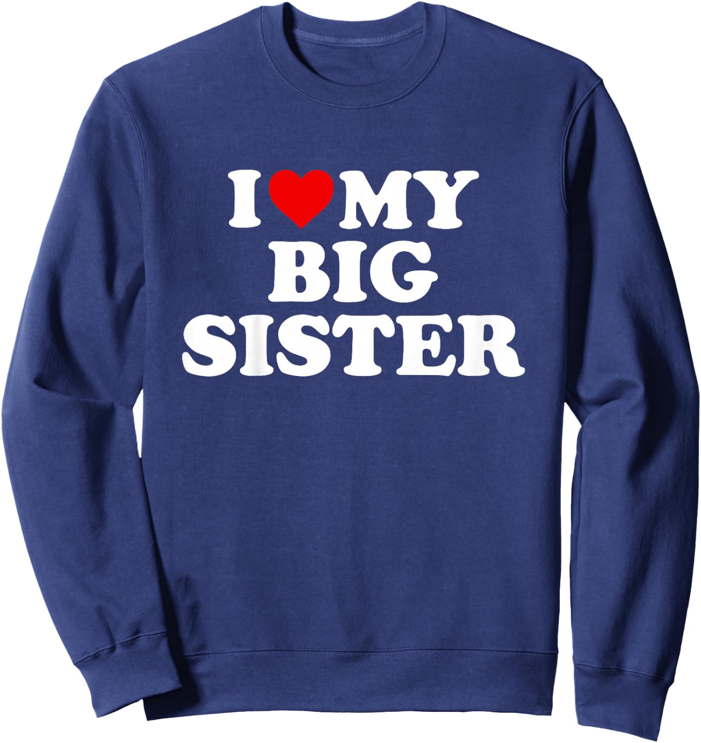 Kids I Love My Big Sister Sweatshirt - Sweatshirt | Navy