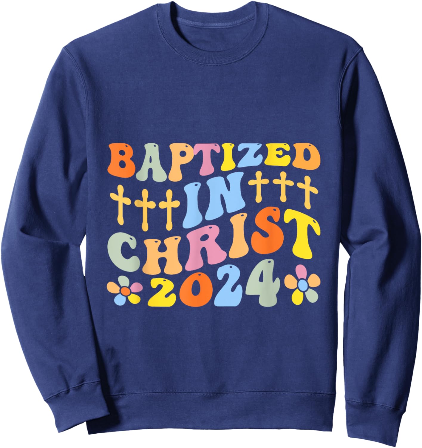 Baptized In Christ 2024 Sweatshirt - Sweatshirt | Navy