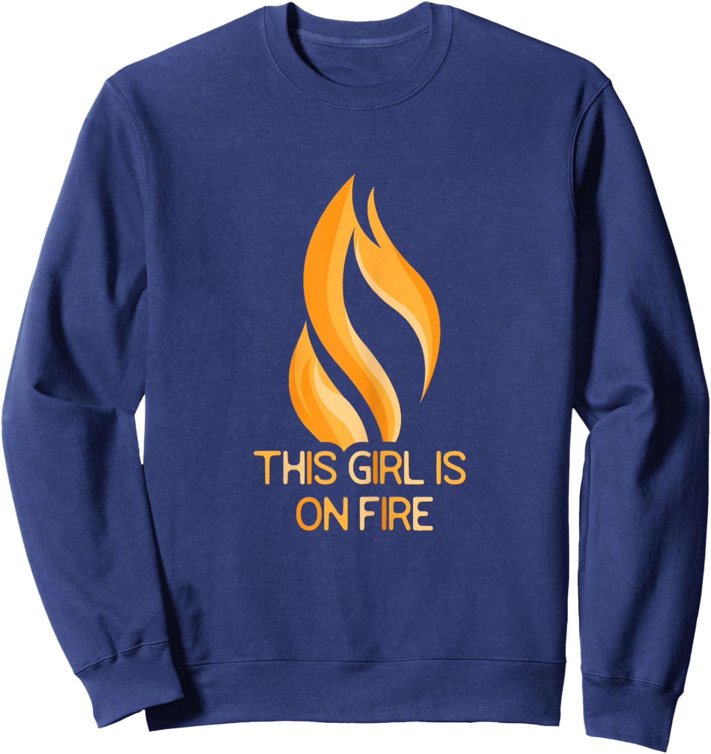 This Girl Is On Fire Flame Fiery Woman Empowering Sweatshirt - Sweatshirt | Navy