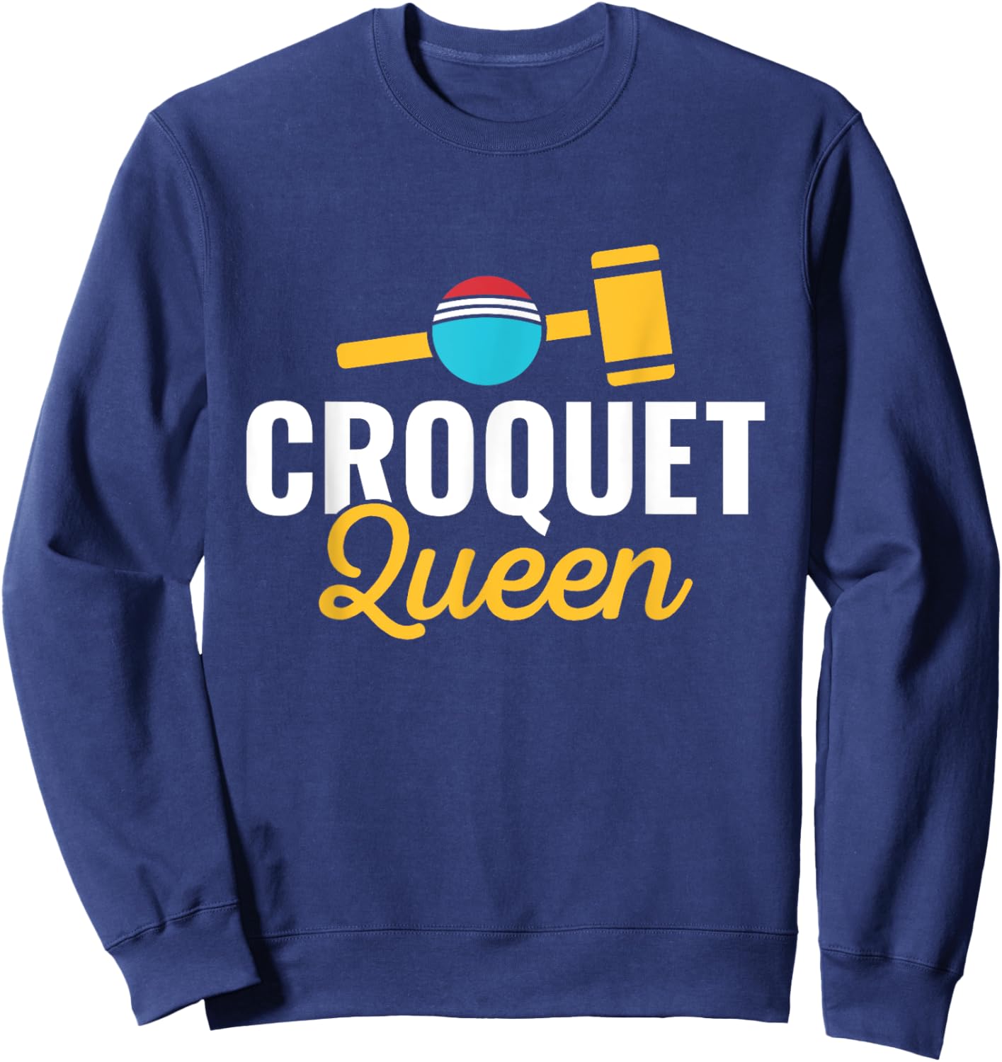 Croquet Queen Croquet Player Lawn Games Lover Sweatshirt - Sweatshirt | Navy