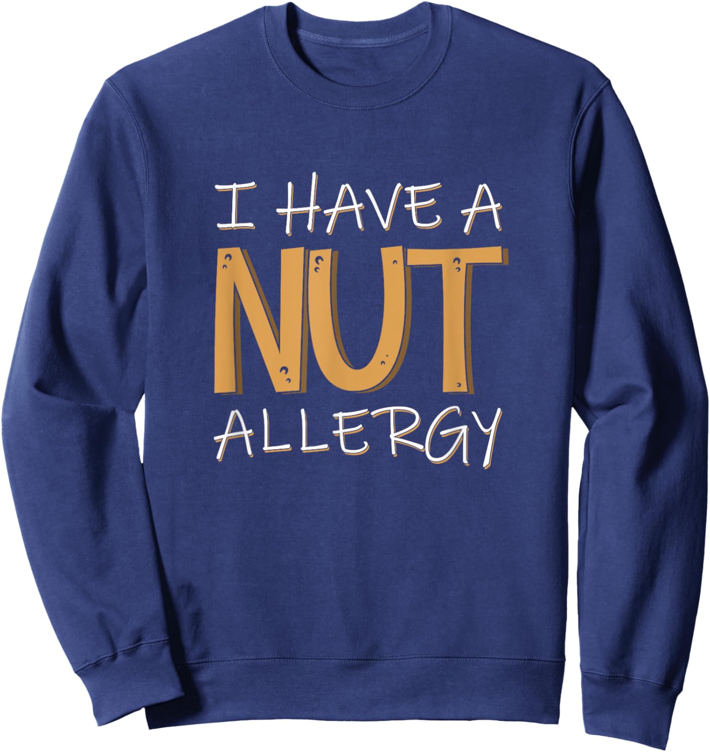 Peanut Allergy Awareness I Have Nut Allergy Sweatshirt - Sweatshirt | Navy