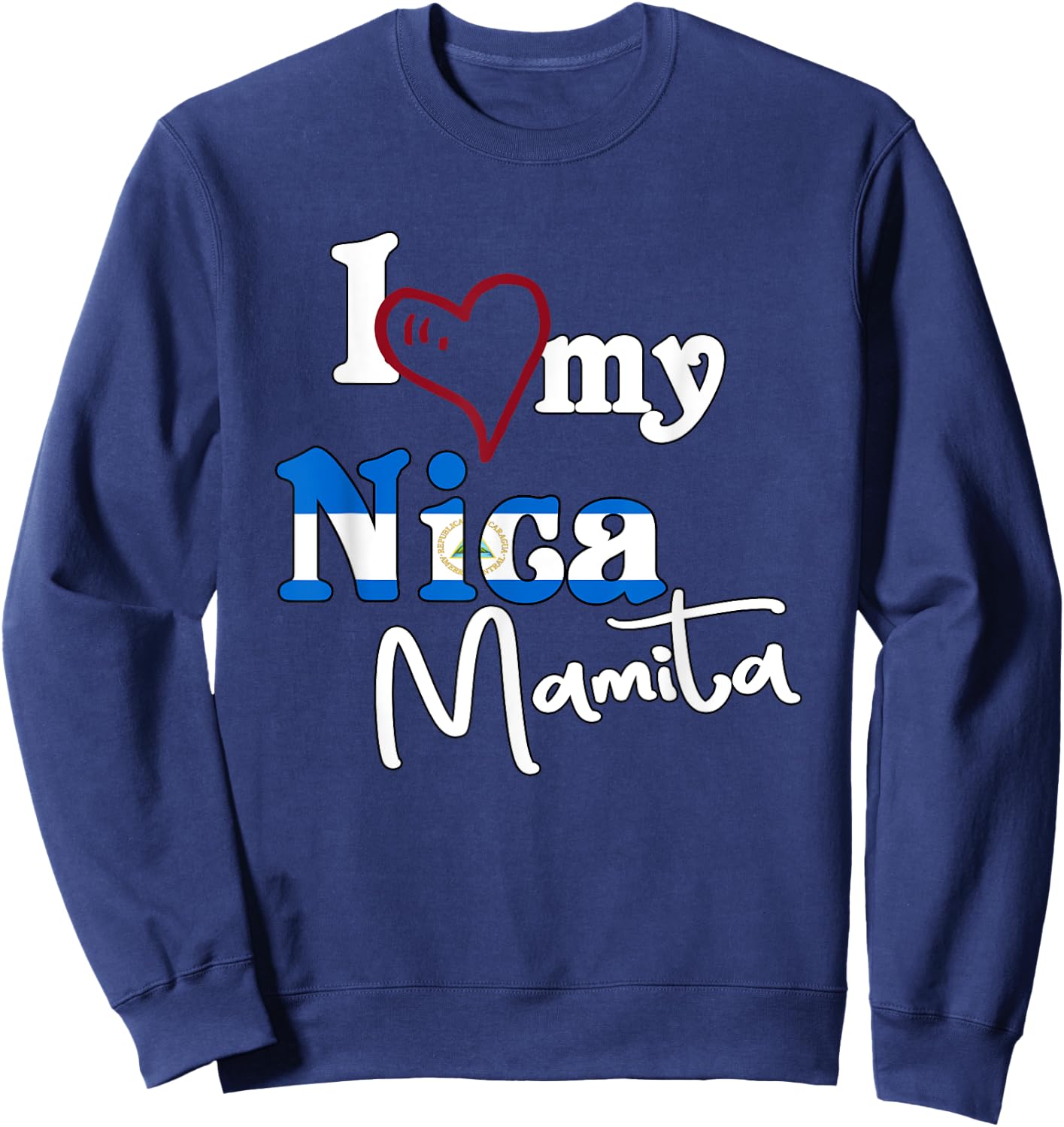 I Love My Nica Mamita Flag Design Camisetas De Nicaragua Sweatshirt - Sweatshirt | Navy